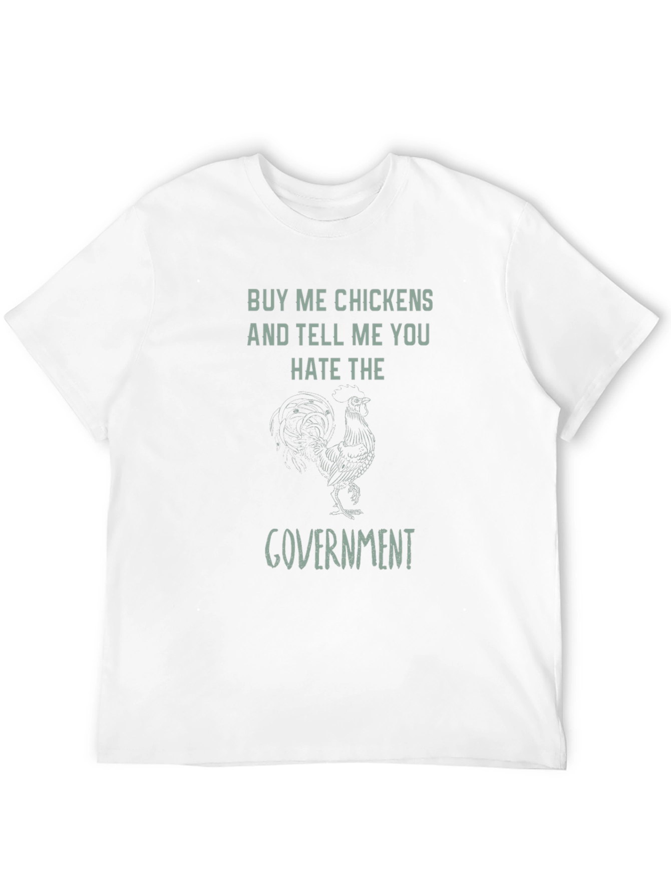 Buy Me Chickens T-Shirt - Anti-Government Humor Tee