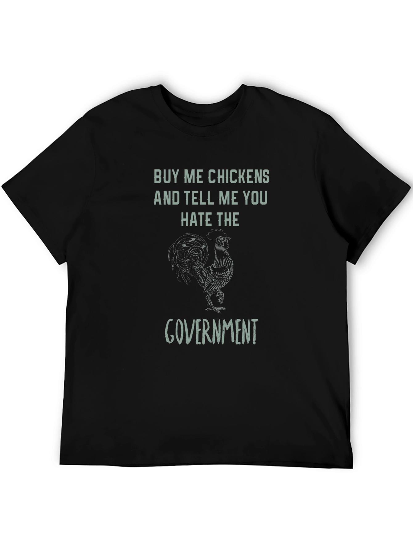 Buy Me Chickens T-Shirt - Anti-Government Humor Tee