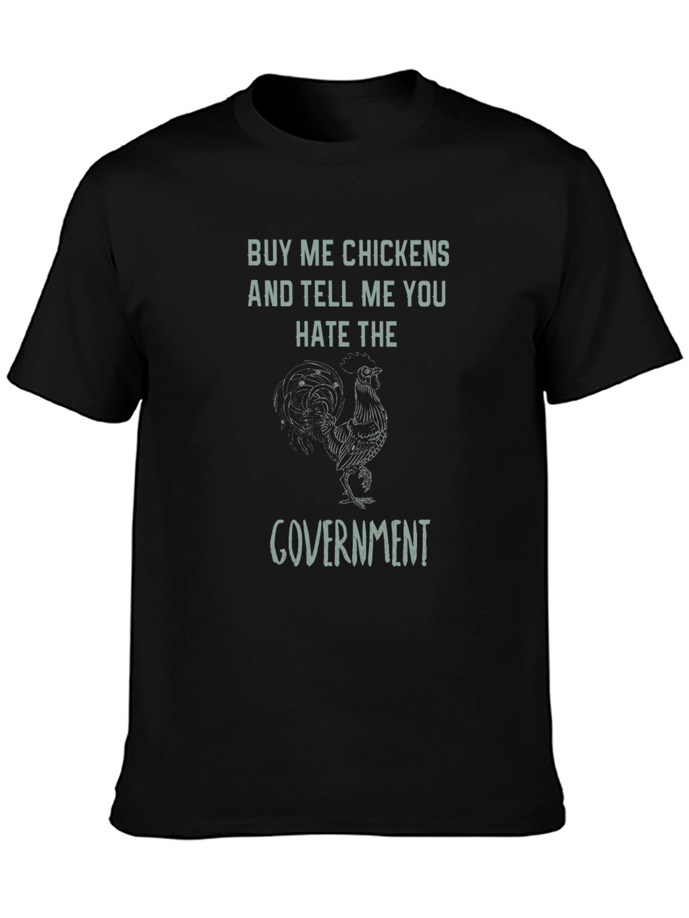 Buy Me Chickens T-Shirt - Anti-Government Humor Tee