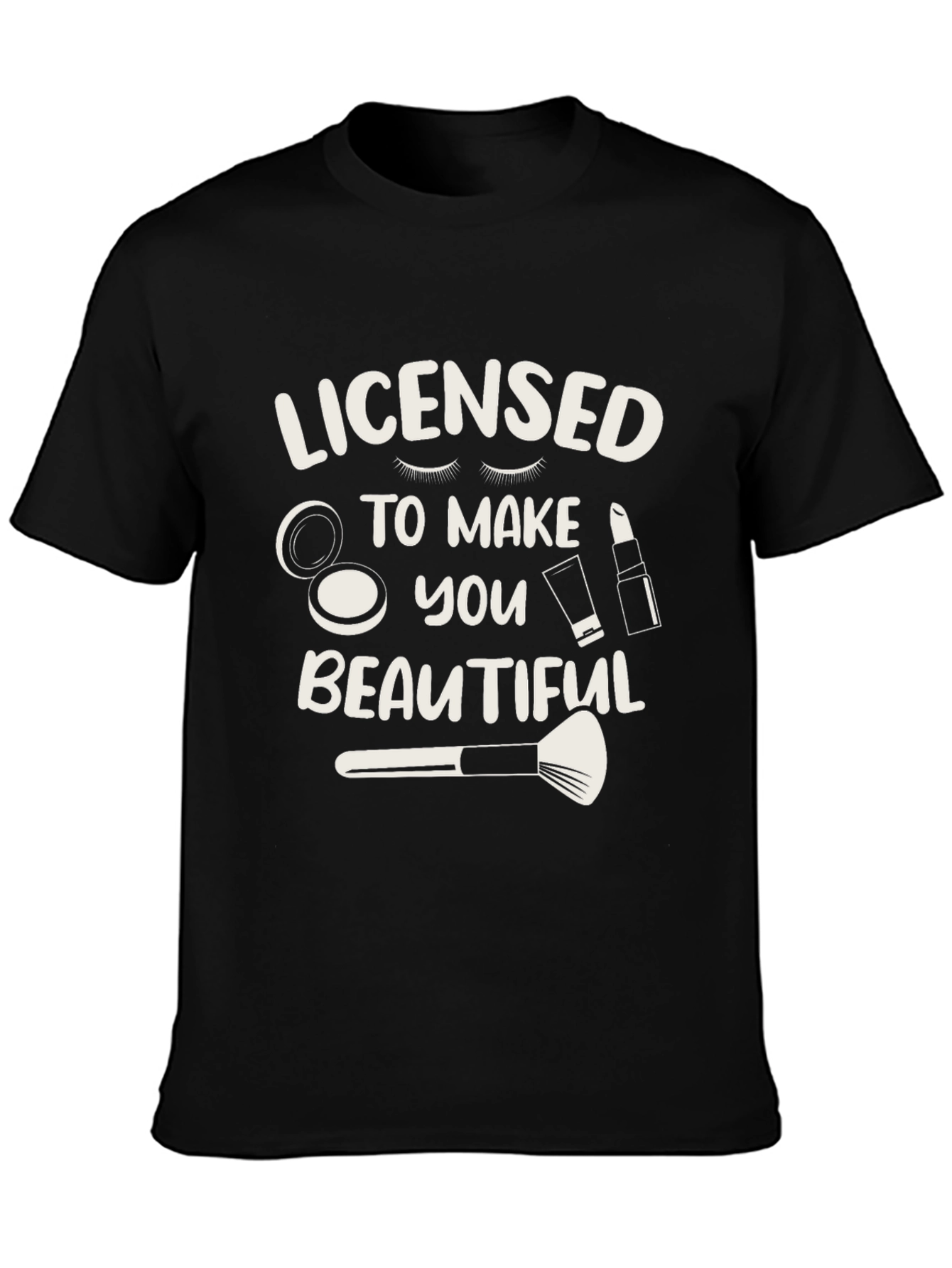 Licensed to Make You Beautiful Graphic T-Shirt