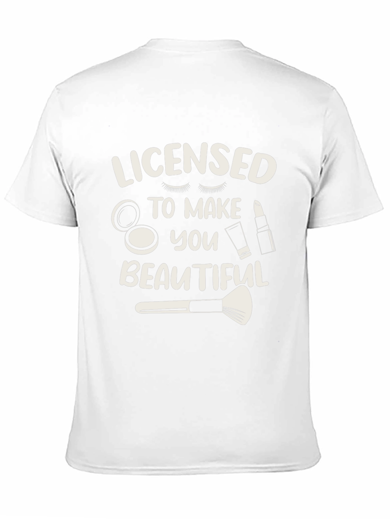 Licensed to Make You Beautiful Graphic T-Shirt
