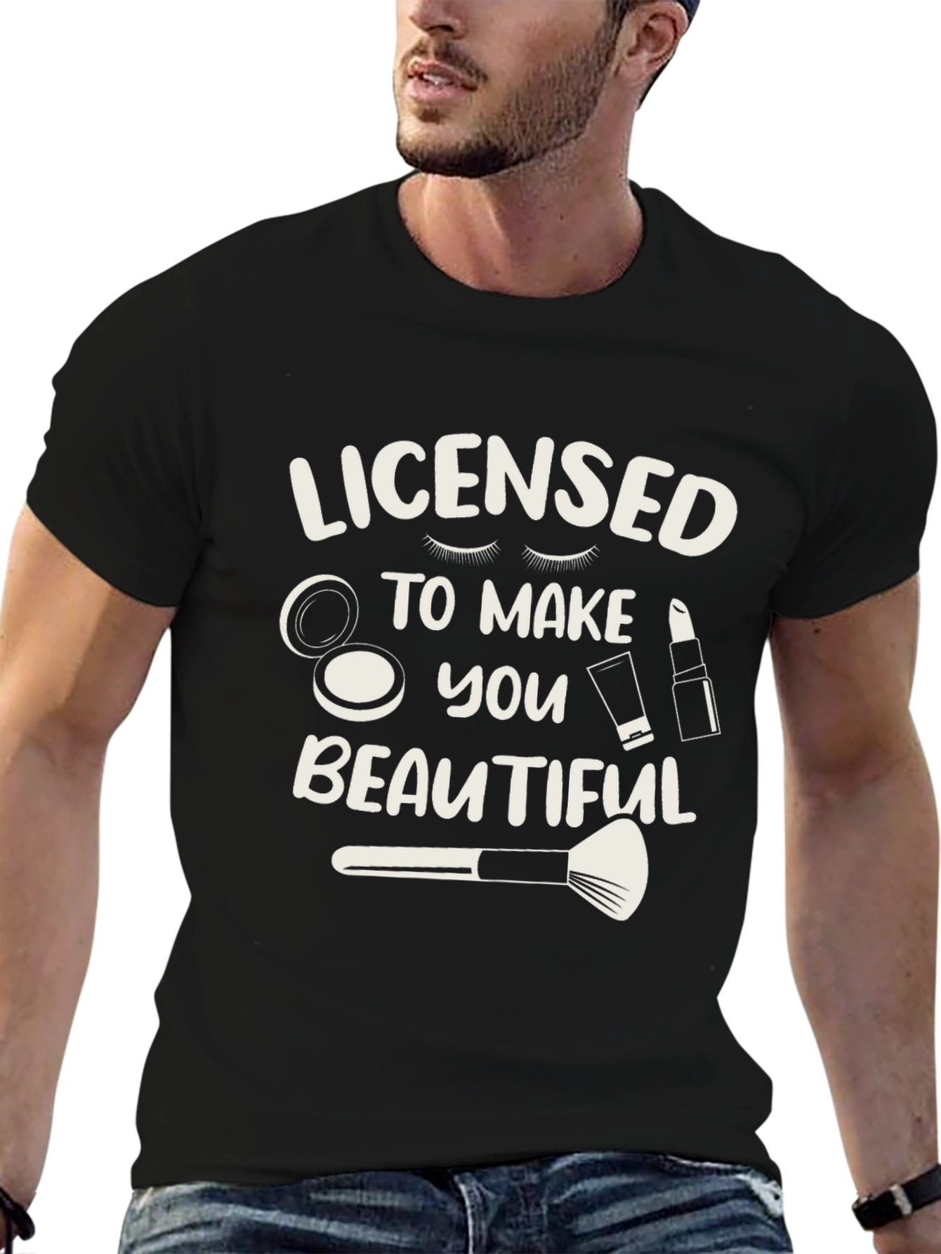 Licensed to Make You Beautiful Graphic T-Shirt
