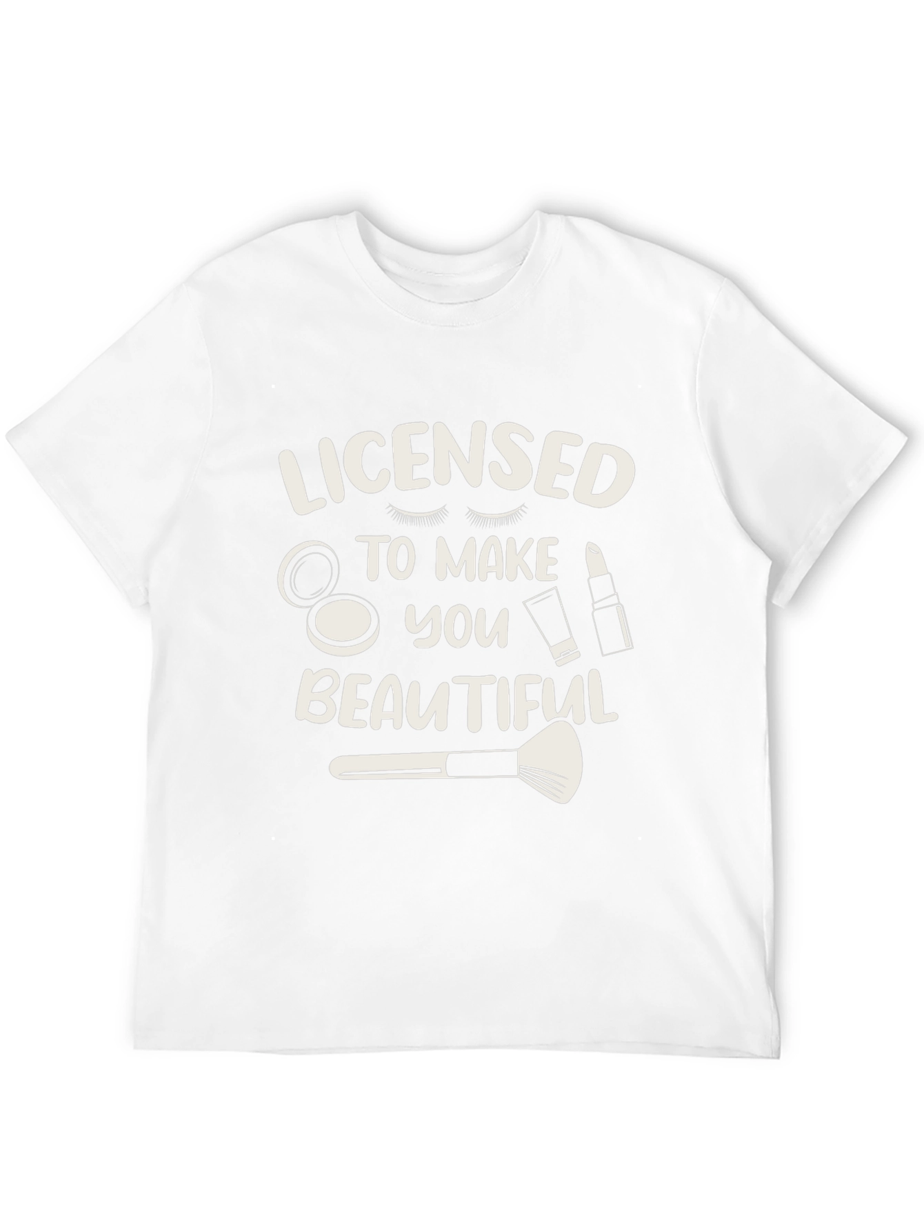 Licensed to Make You Beautiful Graphic T-Shirt