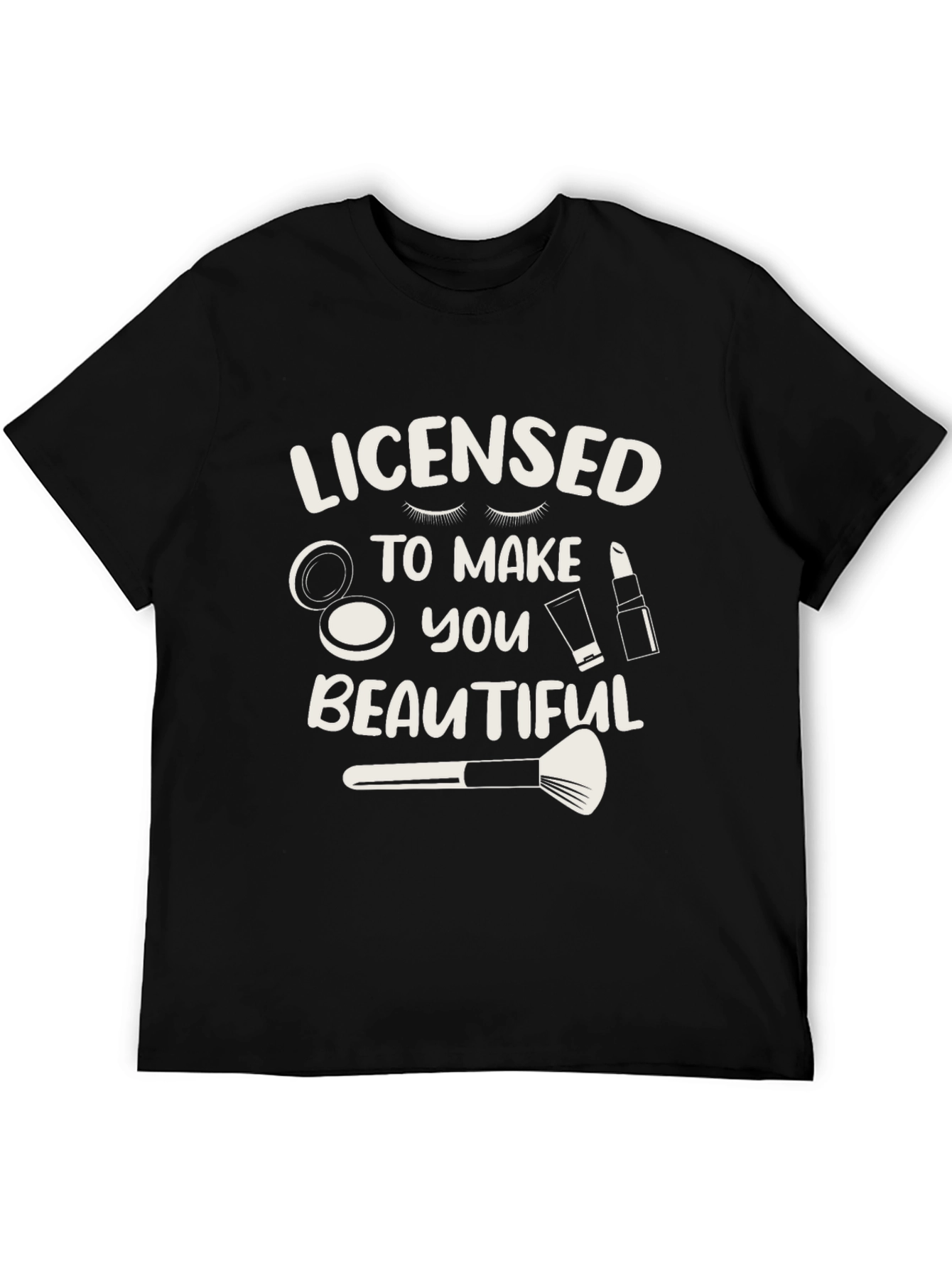 Licensed to Make You Beautiful Graphic T-Shirt