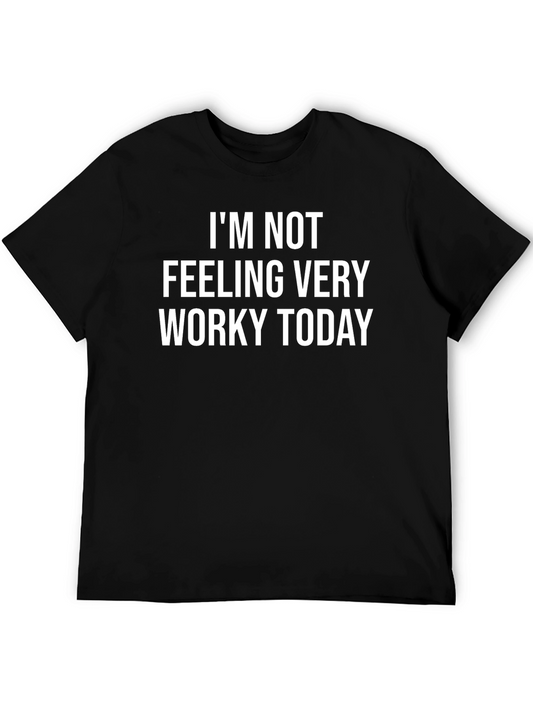 Funny Slogan T-Shirt - Not Feeling Worky Today