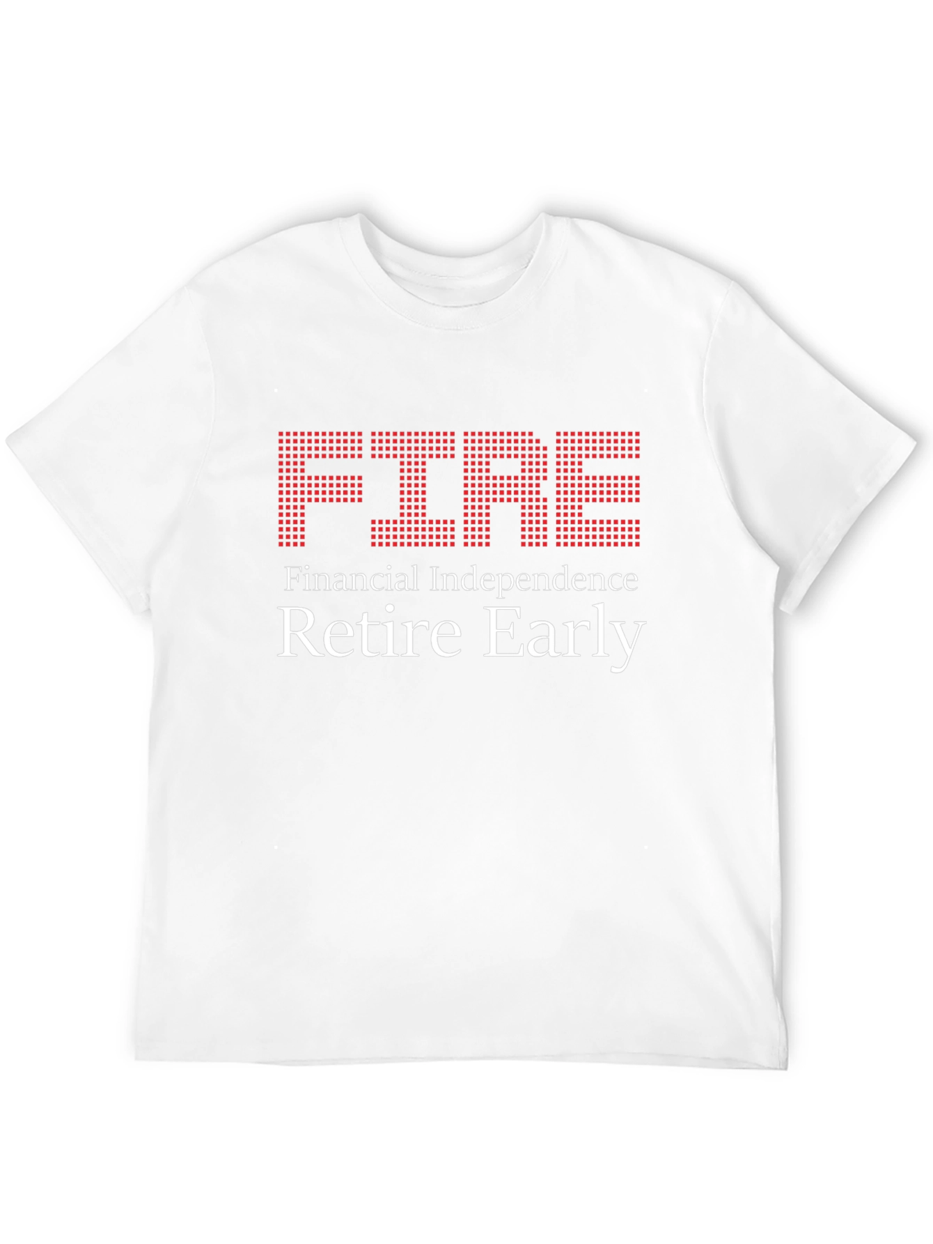 FIRE - Financial Independence Retire Early T-Shirt