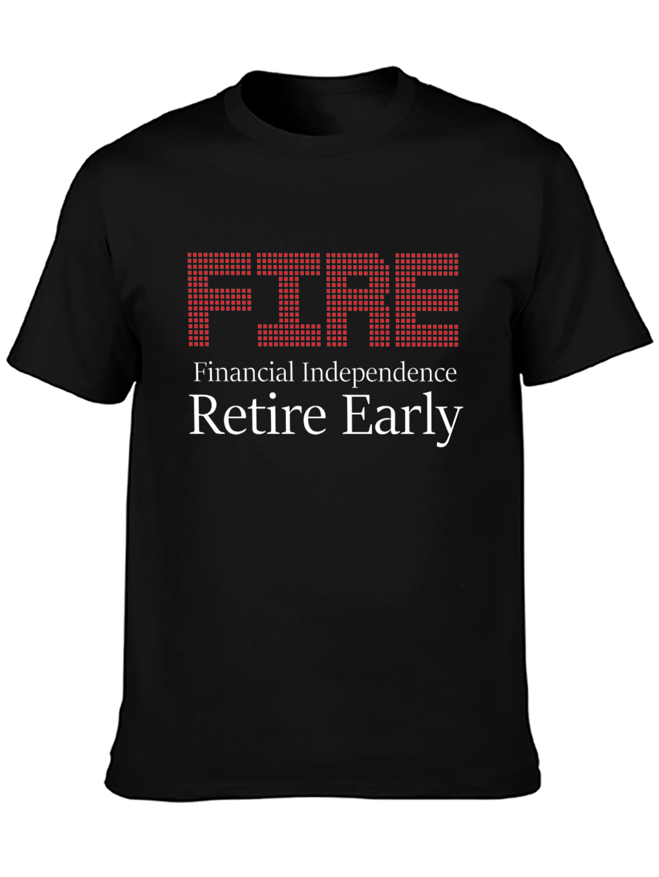 FIRE - Financial Independence Retire Early T-Shirt