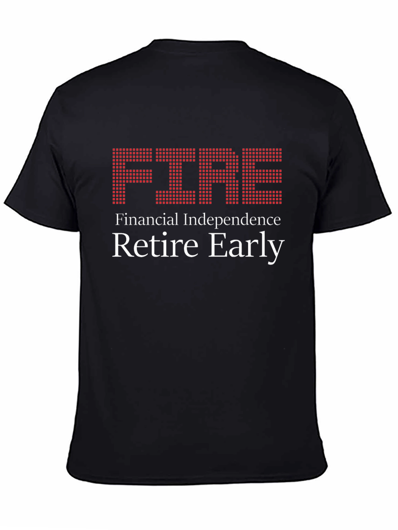 FIRE - Financial Independence Retire Early T-Shirt