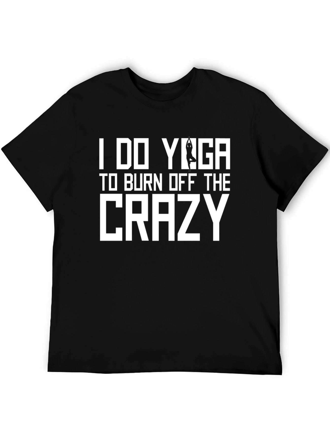 I Do Yoga To Burn Off The Crazy Tee