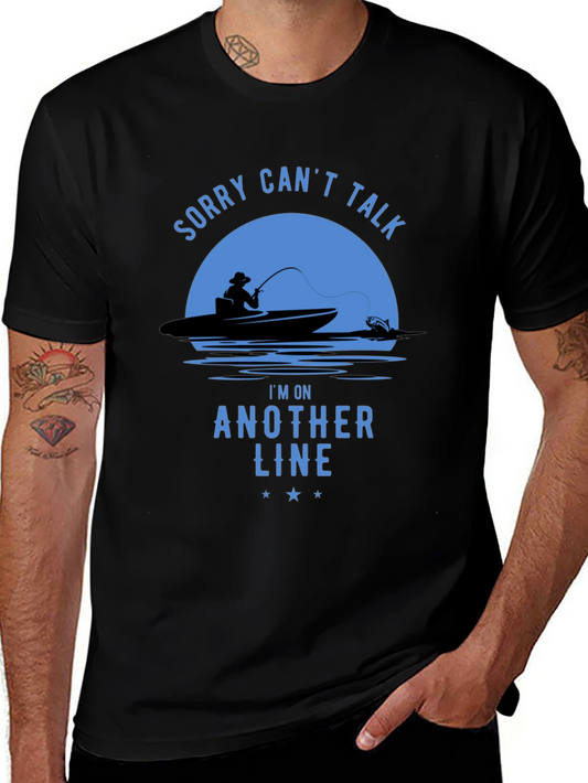 Fishing Humor T-Shirt - Sorry Cant Talk Another Line