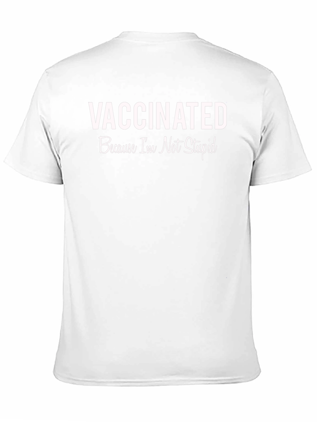 Vaccinated Because Im Not Stupid T-Shirt