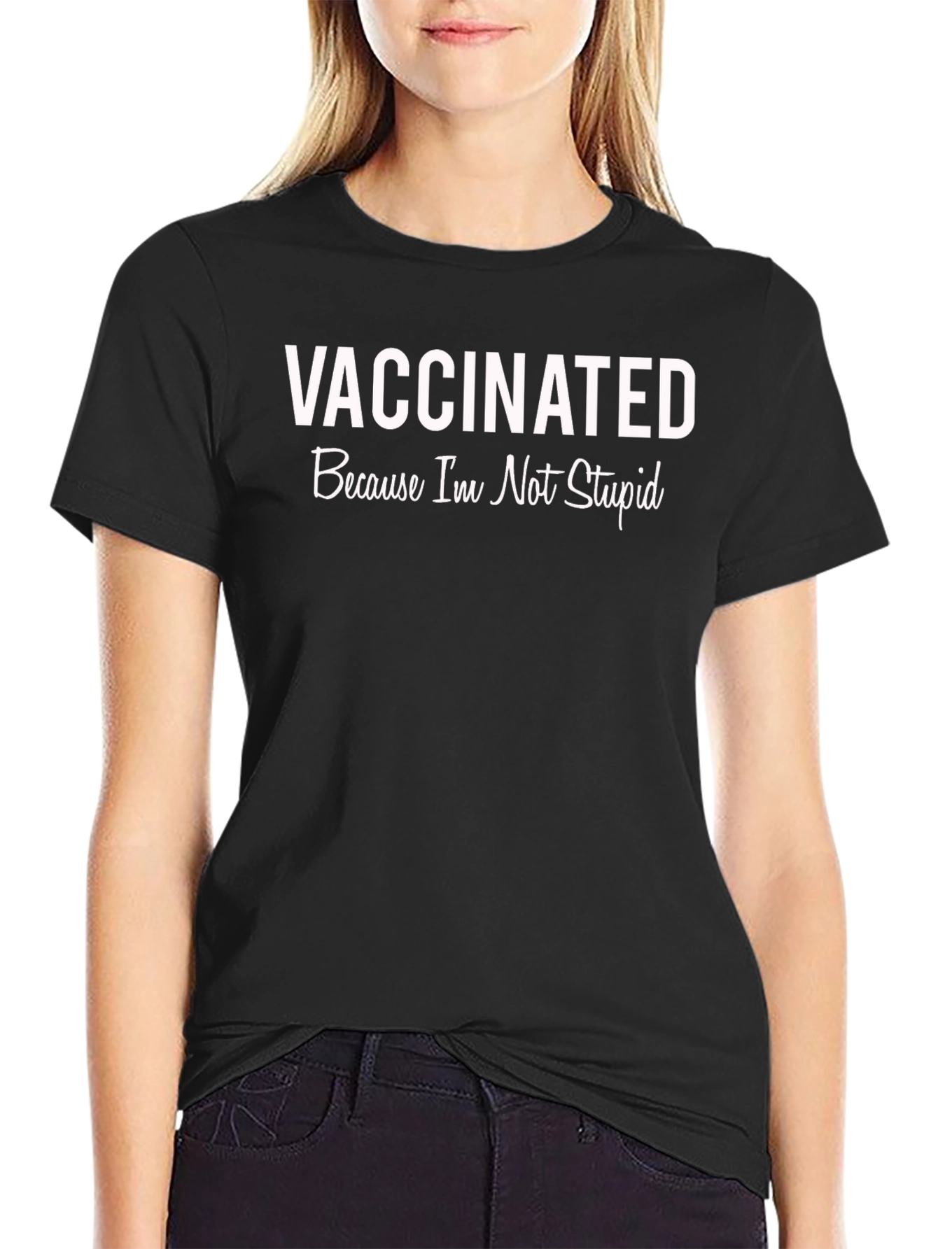 Vaccinated Because Im Not Stupid T-Shirt