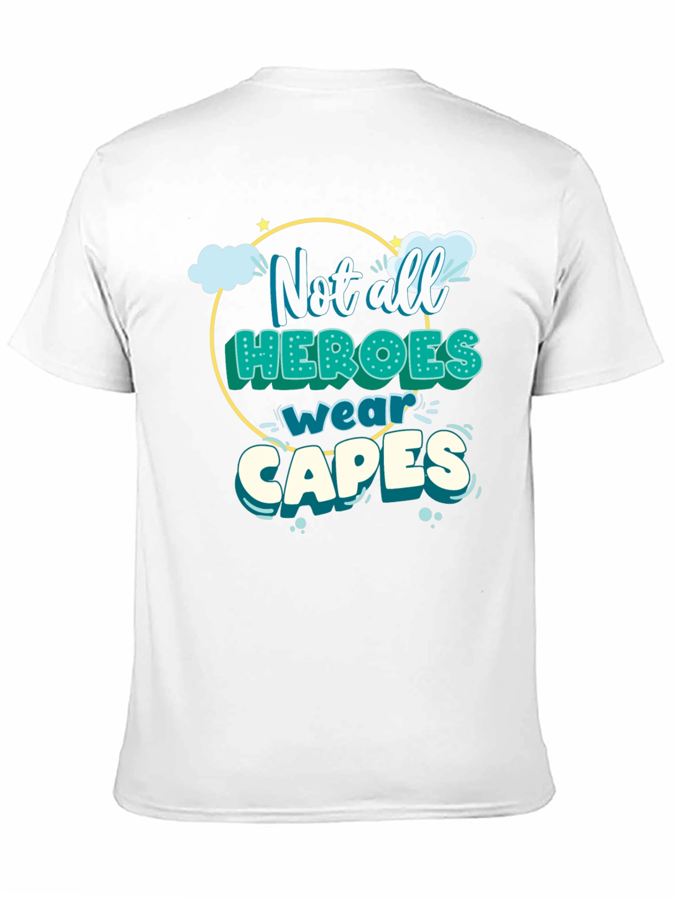 Not All Heroes Wear Capes T-Shirt