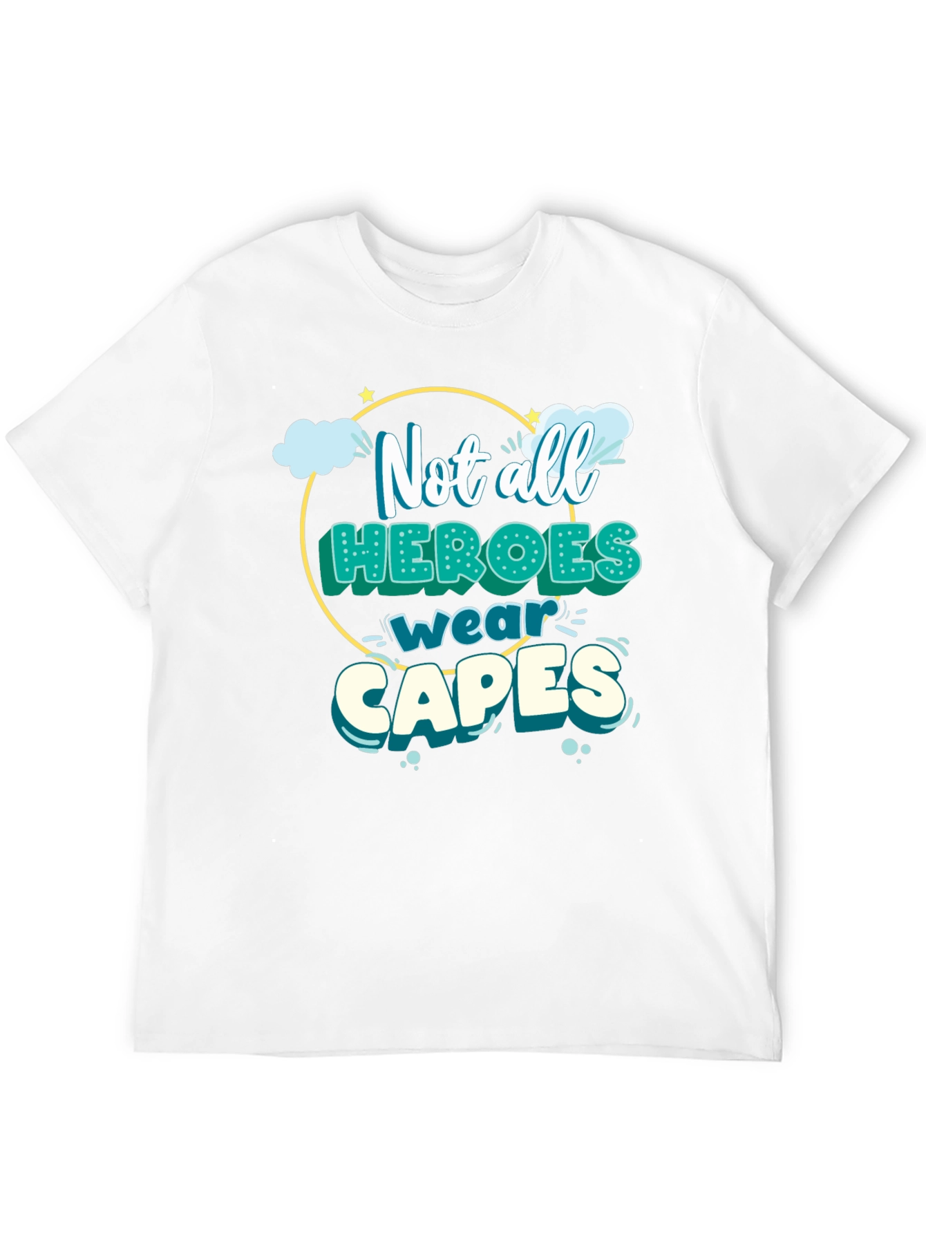 Not All Heroes Wear Capes T-Shirt