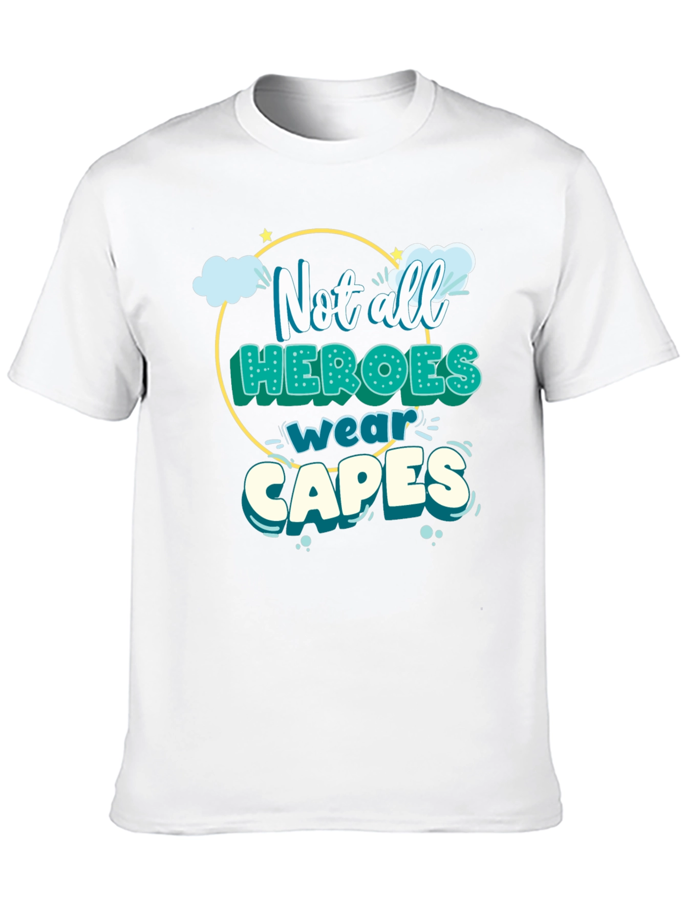 Not All Heroes Wear Capes T-Shirt