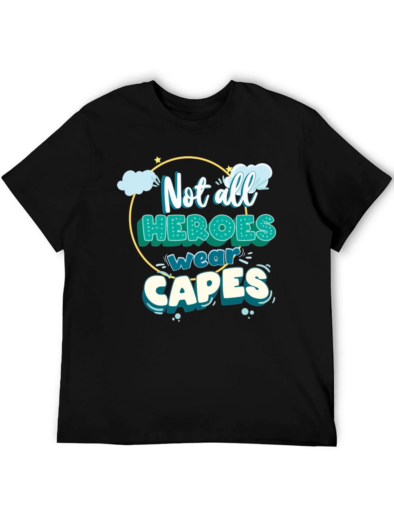 Not All Heroes Wear Capes T-Shirt