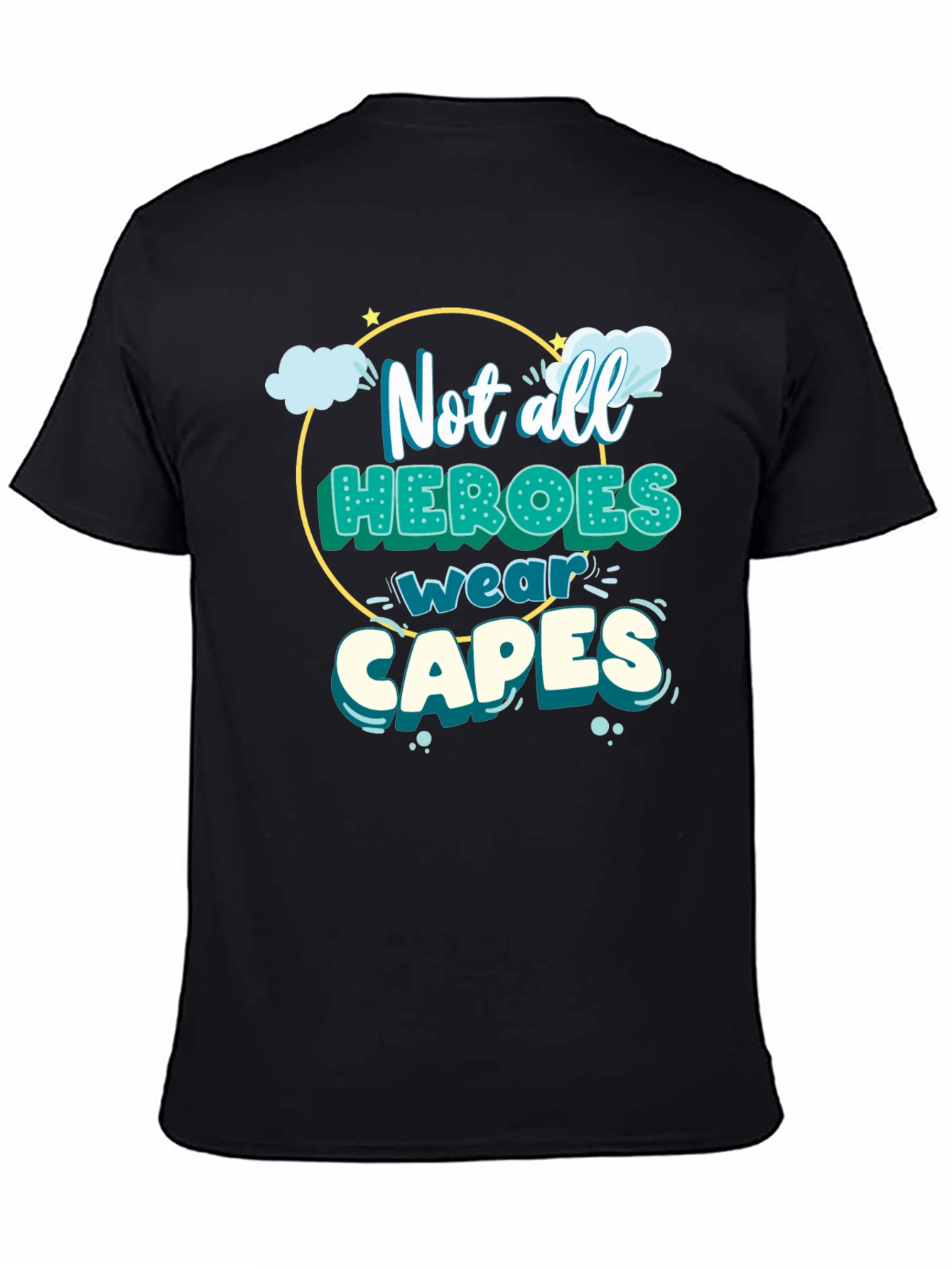 Not All Heroes Wear Capes T-Shirt