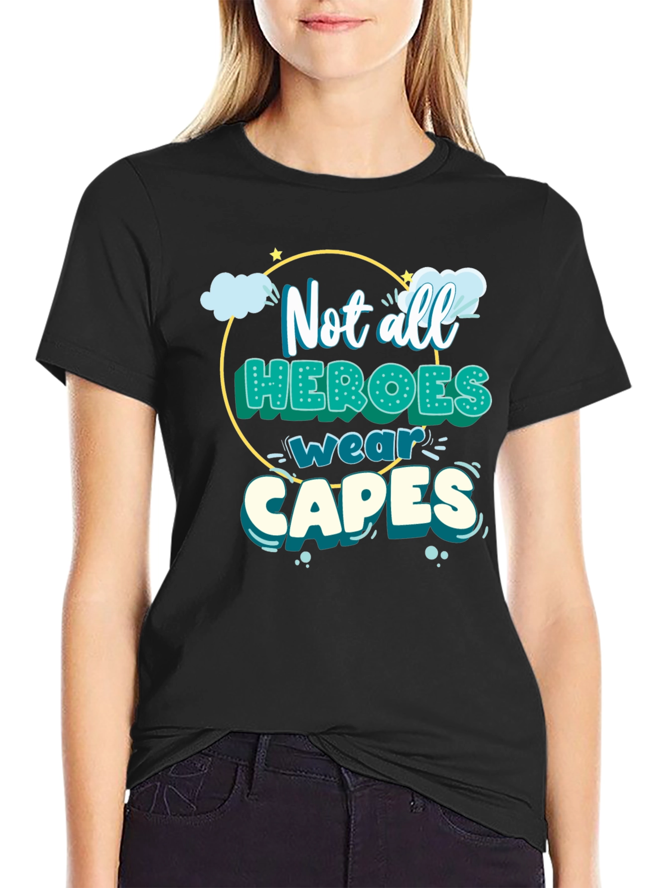 Not All Heroes Wear Capes T-Shirt