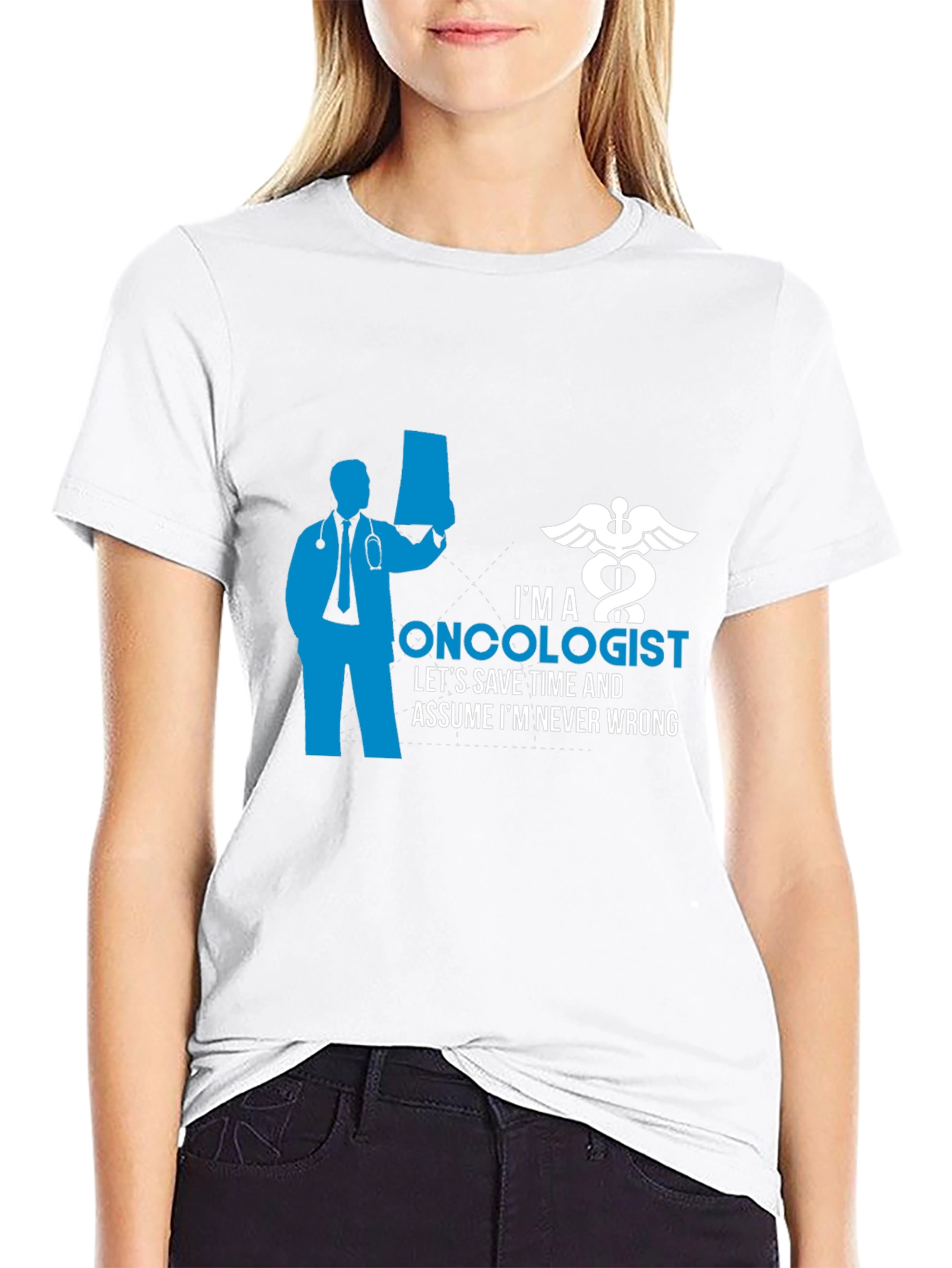 Oncologist Graphic T-Shirt - Save Time Never Wrong!