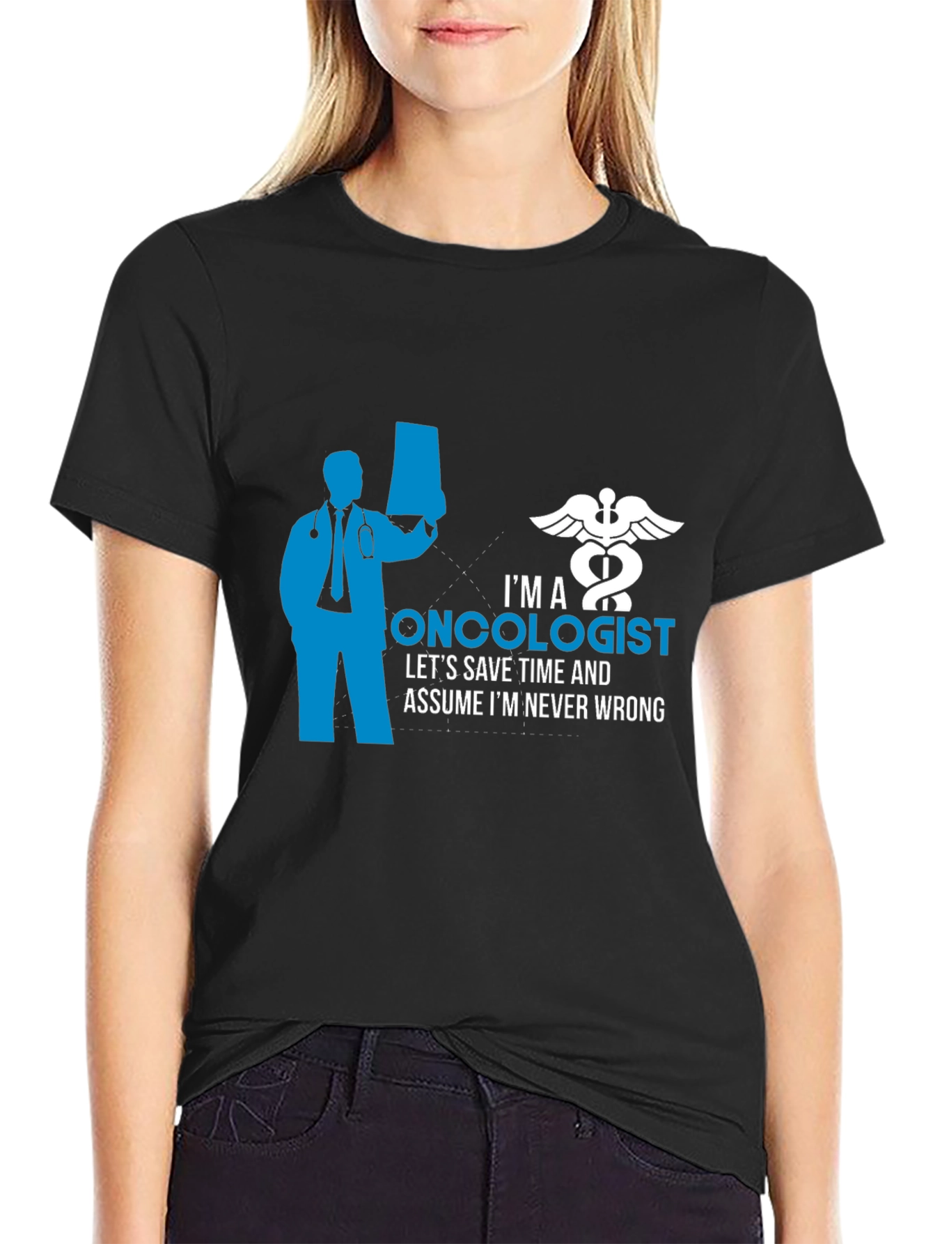 Oncologist Graphic T-Shirt - Save Time Never Wrong!