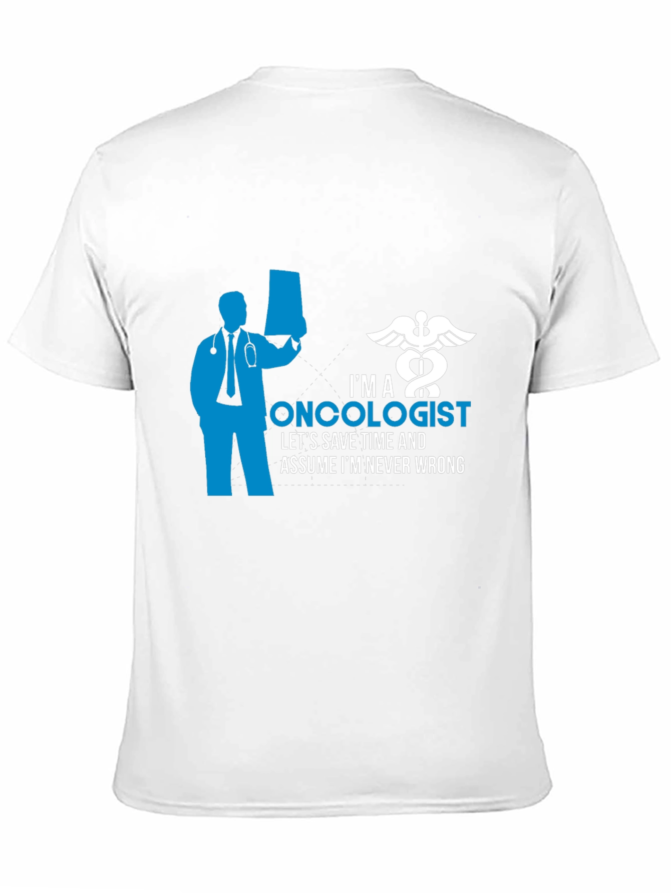Oncologist Graphic T-Shirt - Save Time Never Wrong!
