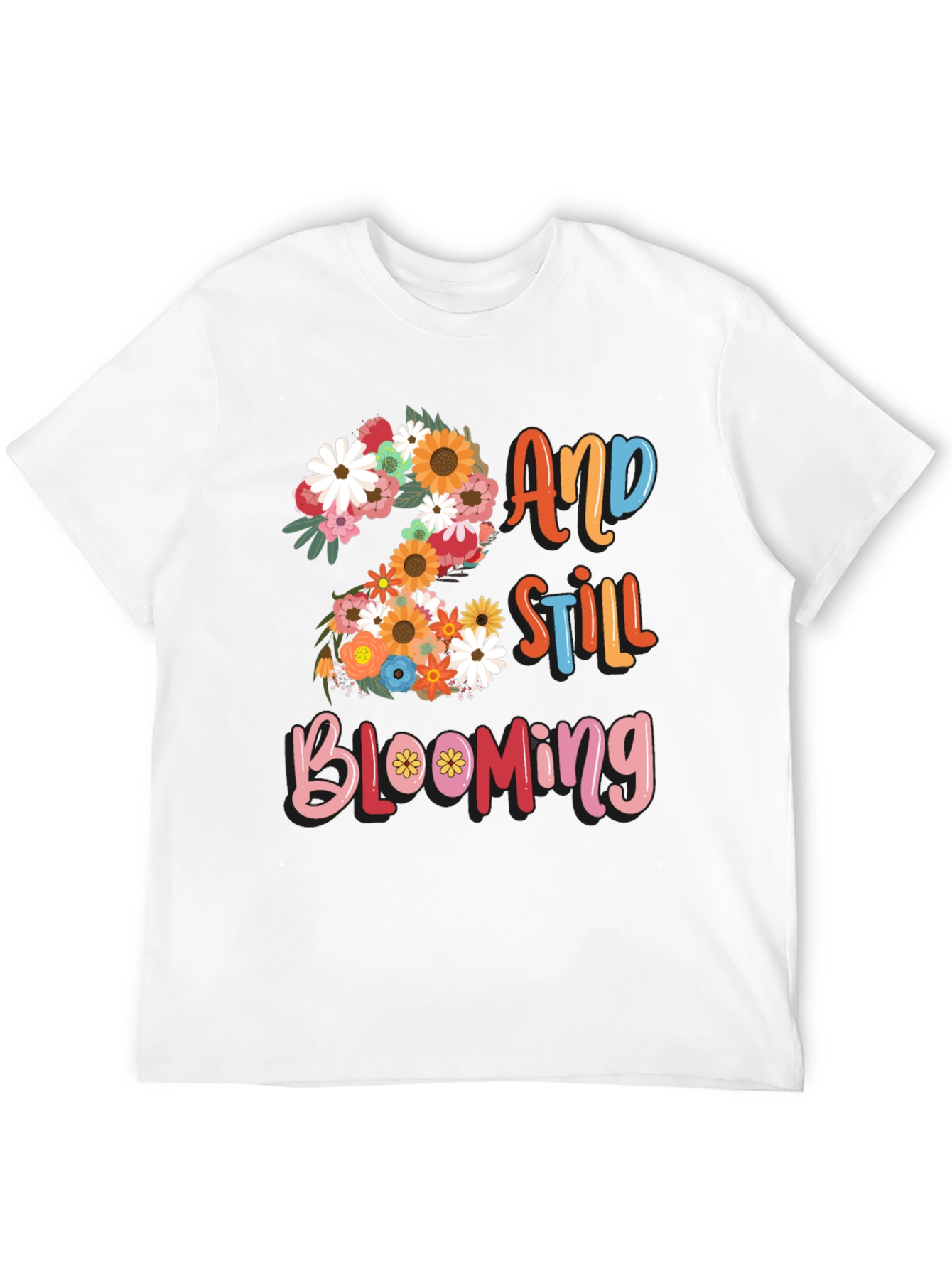 2 and Still Blooming Graphic Tee