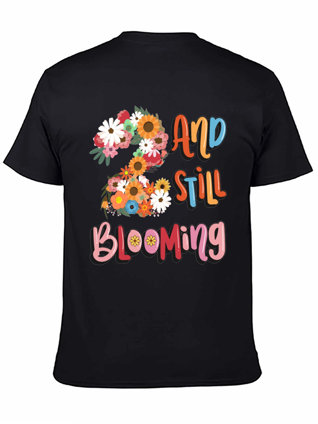 2 and Still Blooming Graphic Tee