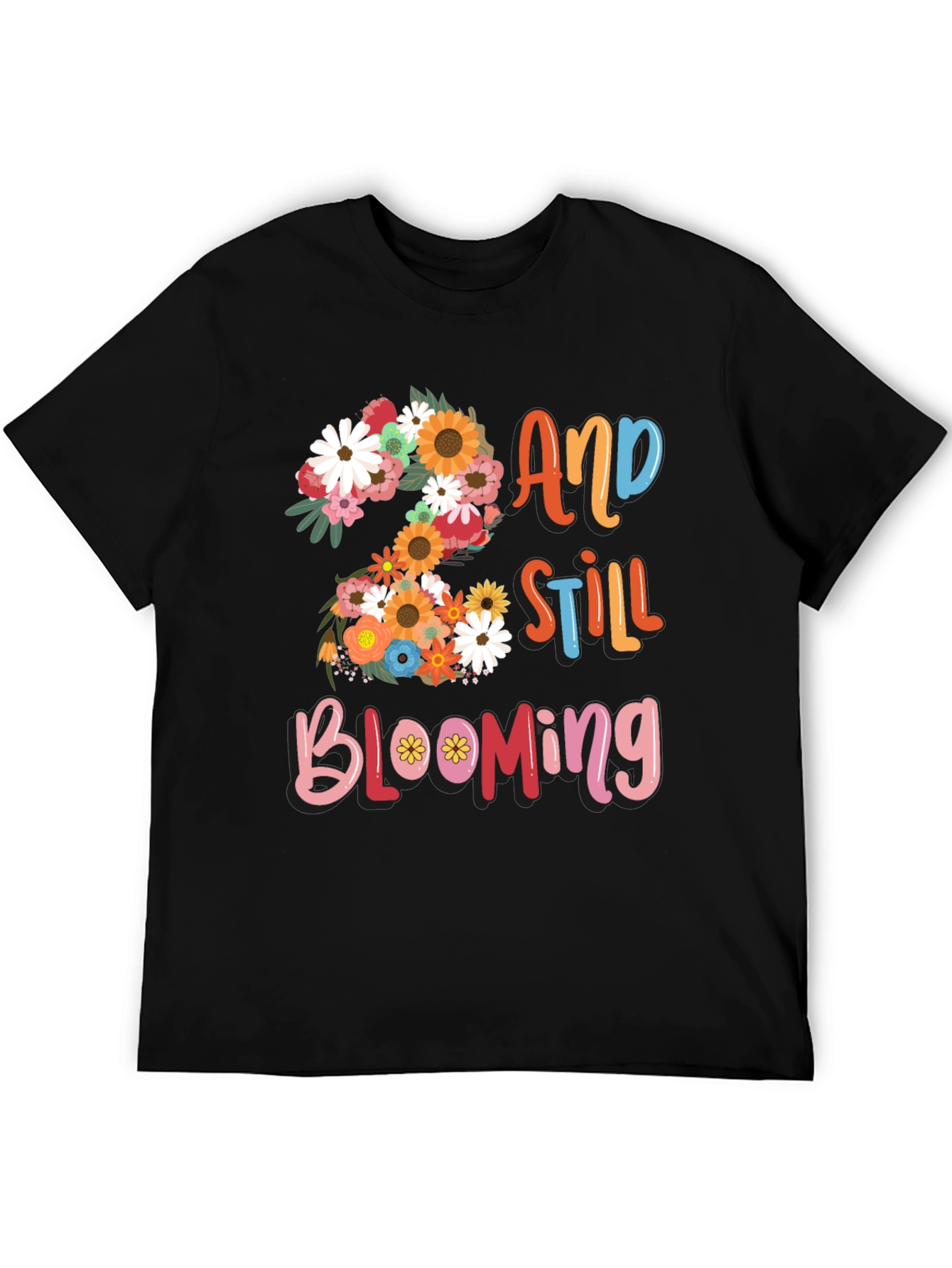 2 and Still Blooming Graphic Tee