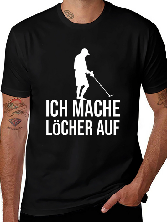 Metal Detecting Humor T-Shirt - Ich Mache Löcher Auf