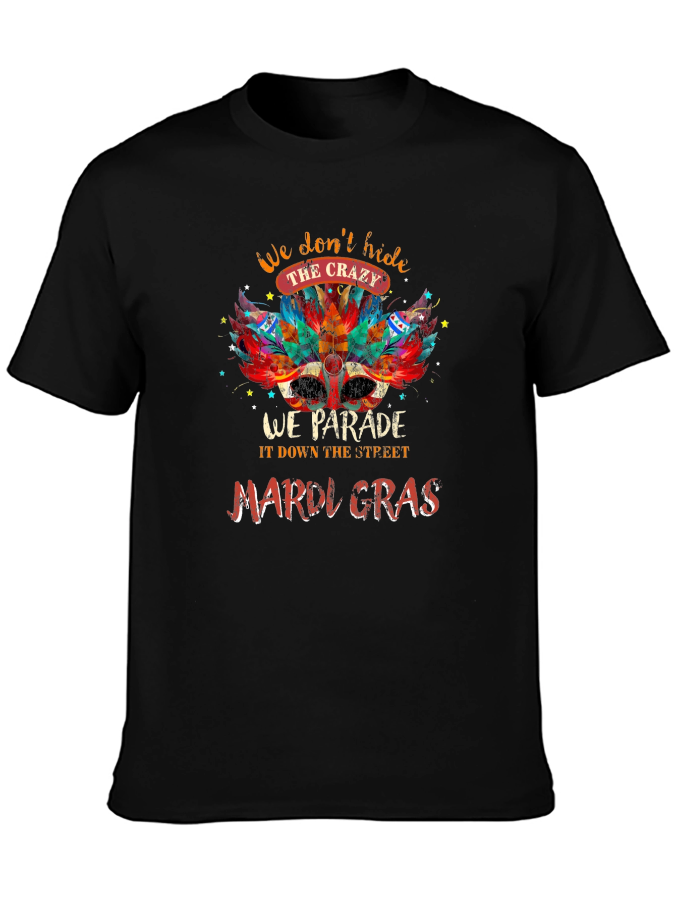 Mardi Gras Parade T-Shirt: Dont Hide the Crazy