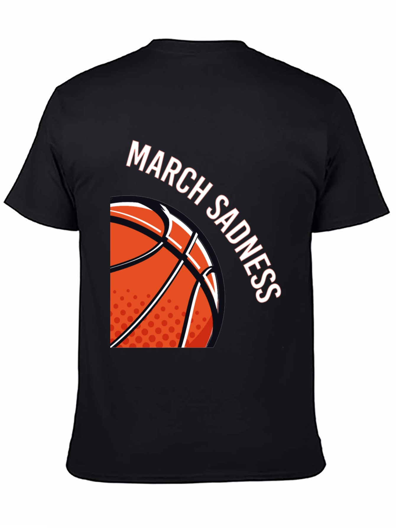 March Sadness Basketball T-Shirt