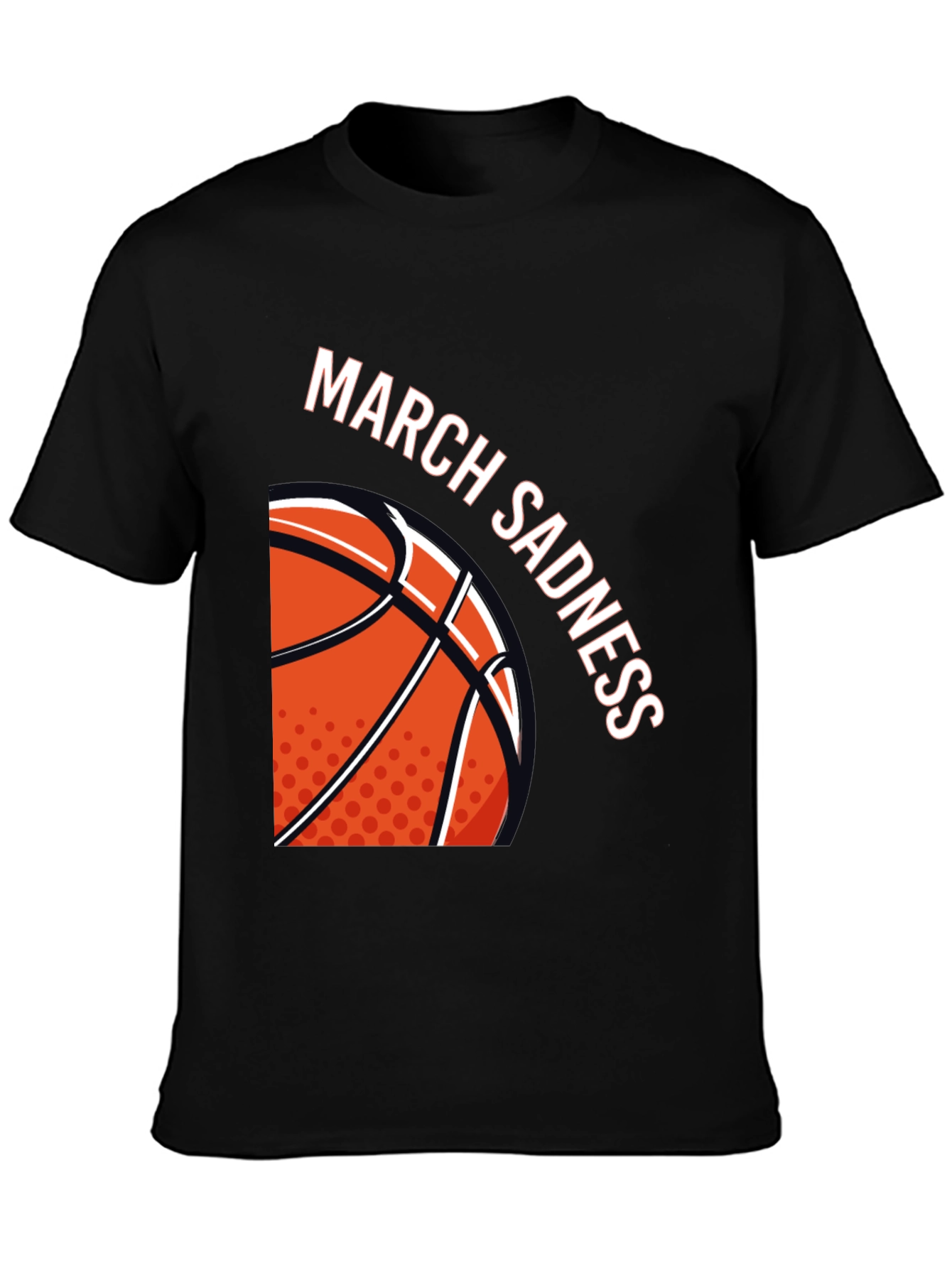 March Sadness Basketball T-Shirt