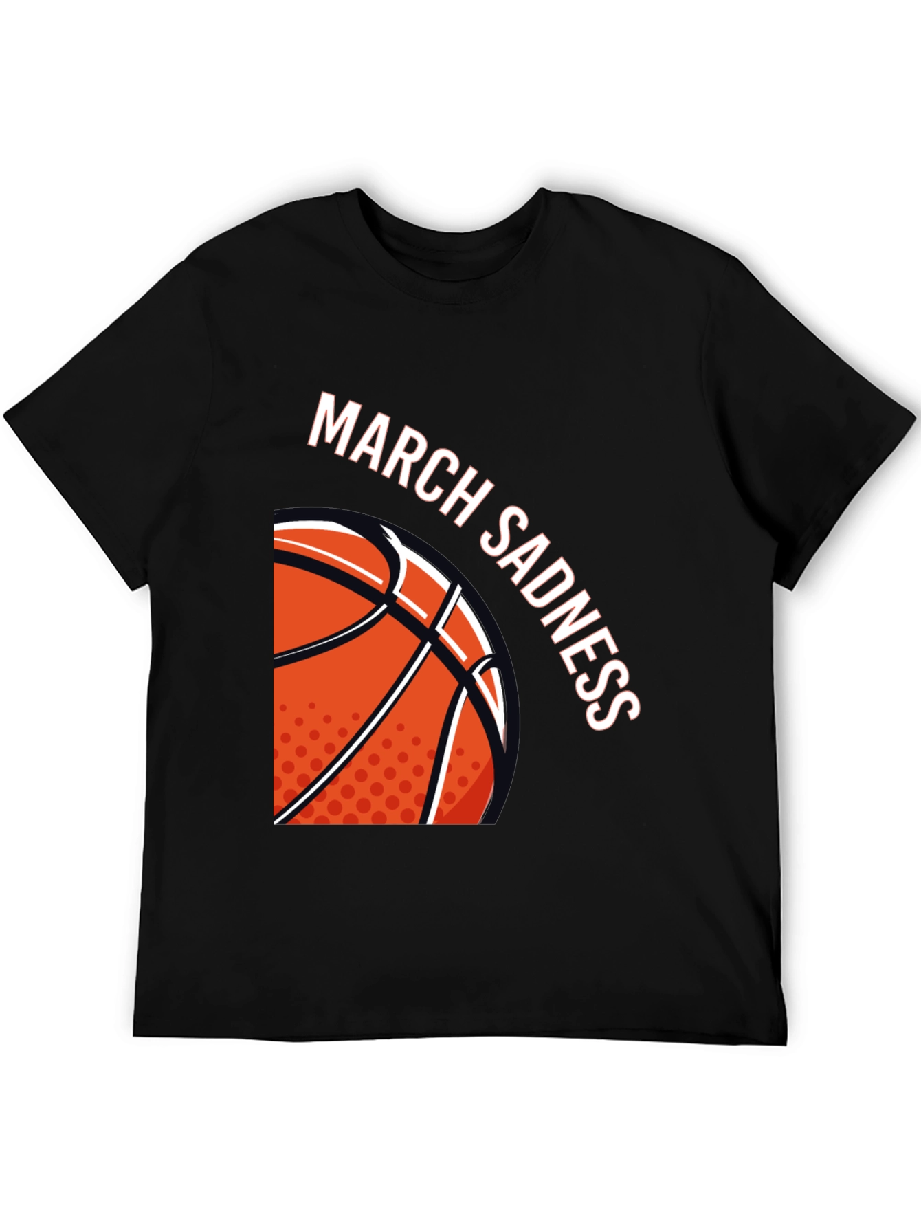 March Sadness Basketball T-Shirt