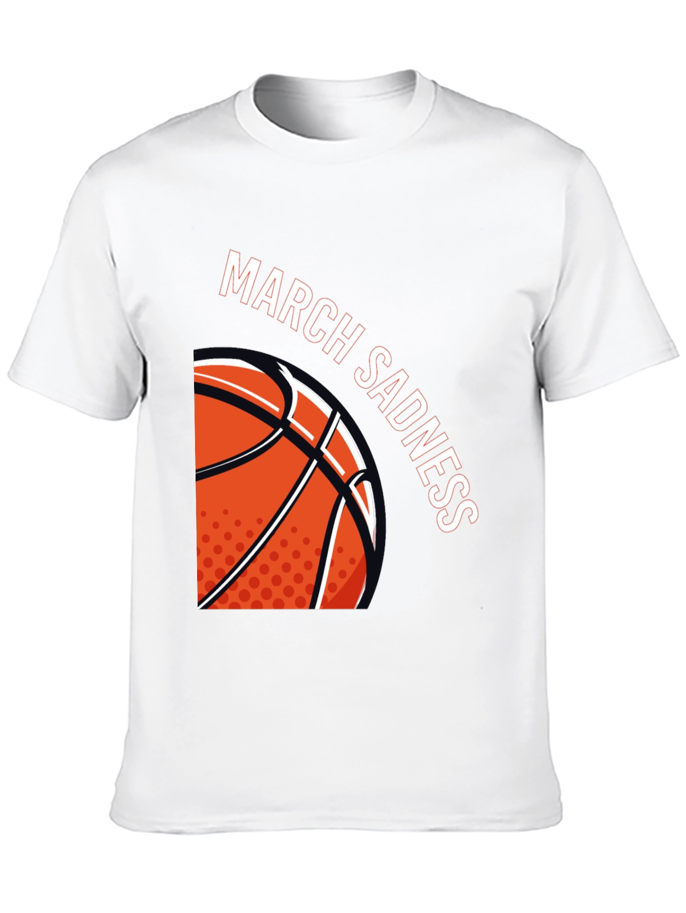March Sadness Basketball T-Shirt