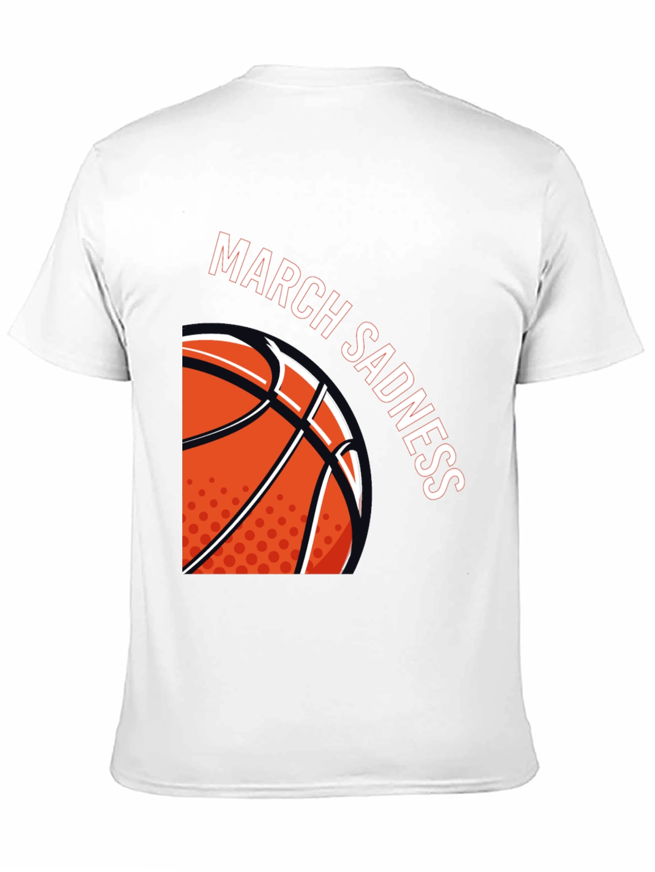 March Sadness Basketball T-Shirt