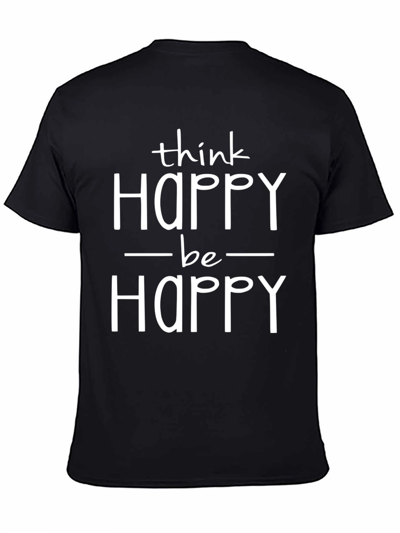 Think Happy Be Happy T-Shirt