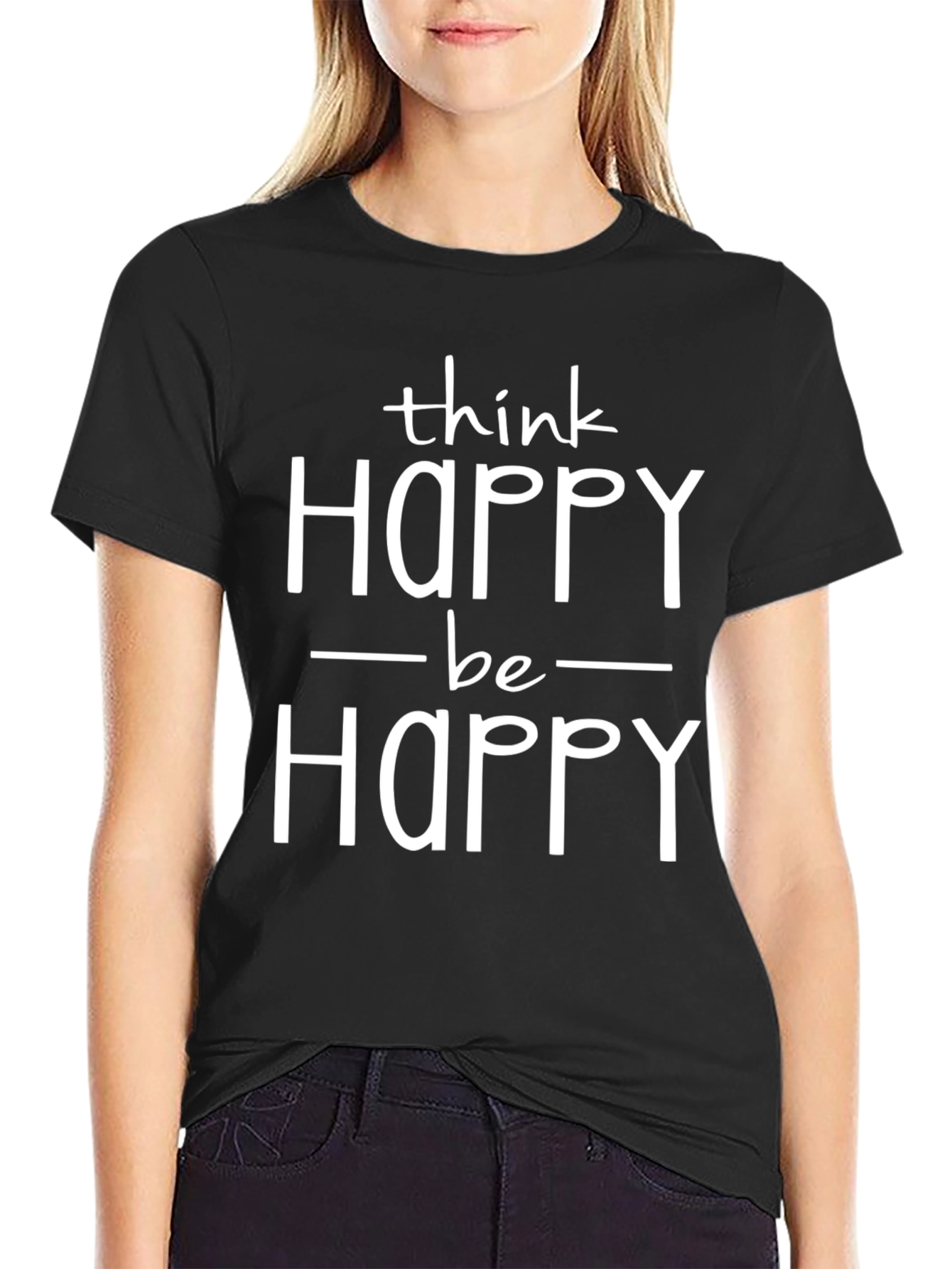 Think Happy Be Happy T-Shirt