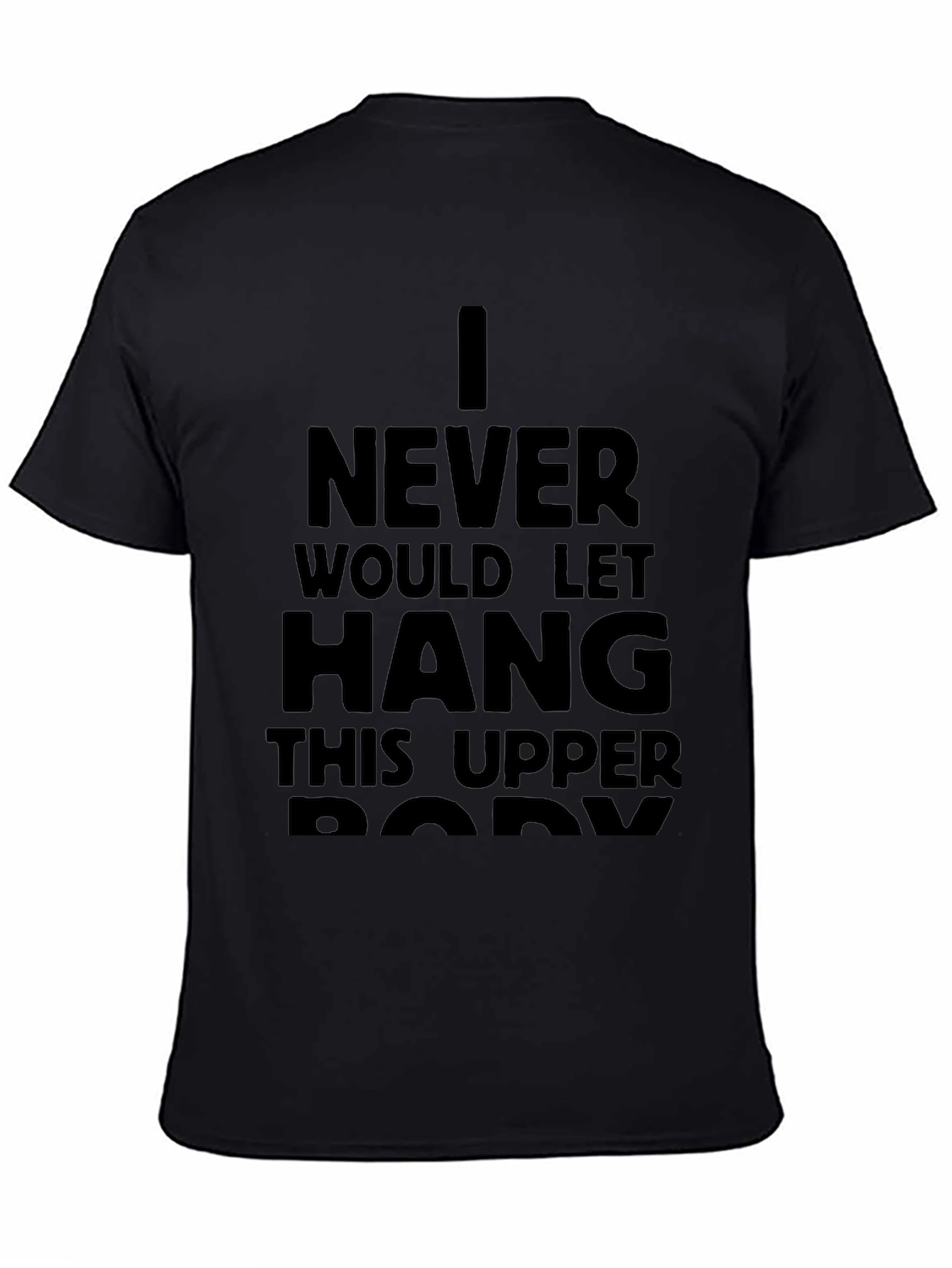 I Never Would Let Hang T-Shirt