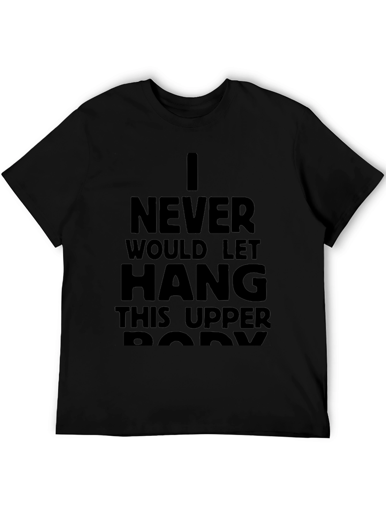 I Never Would Let Hang T-Shirt