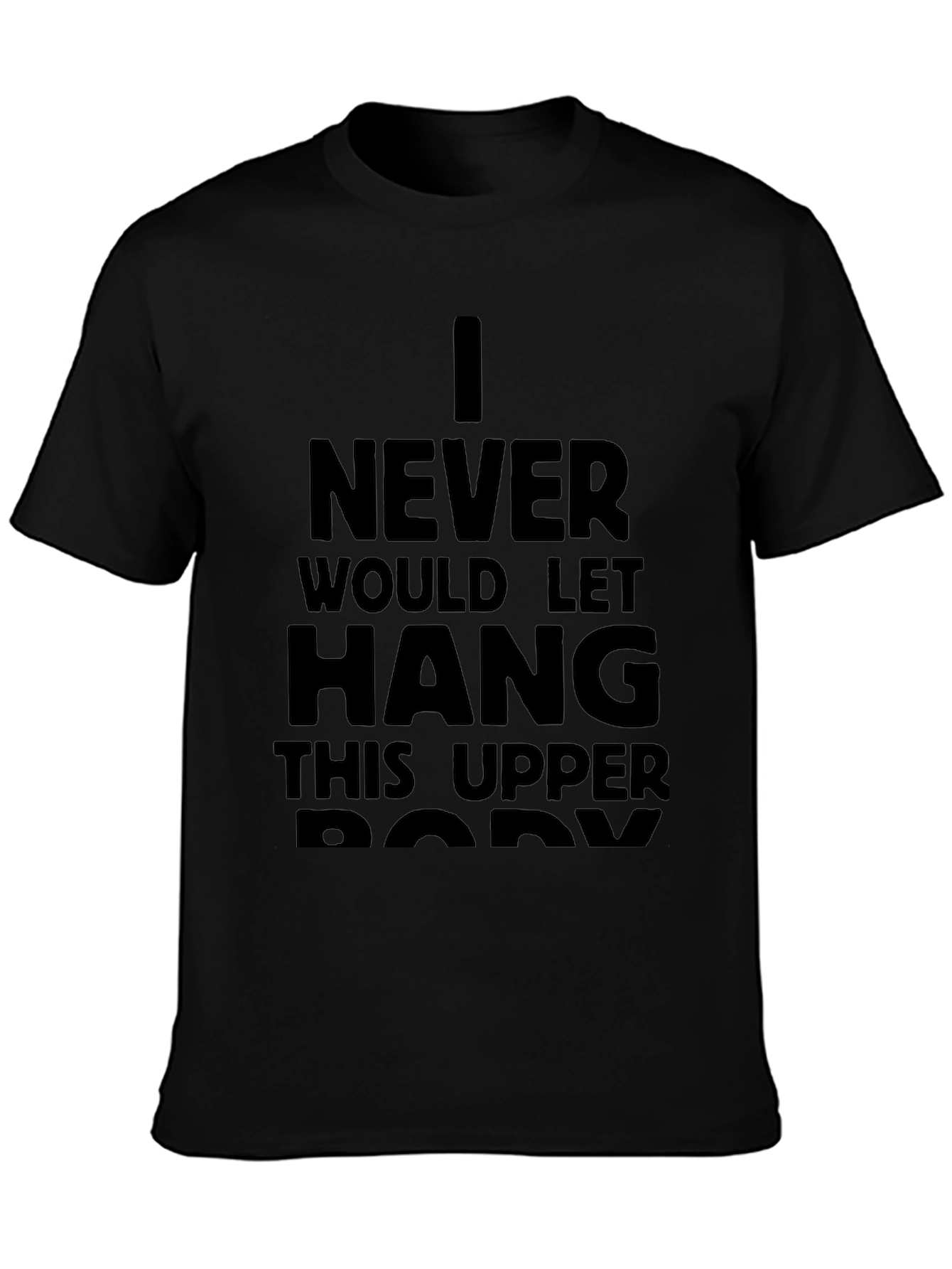 I Never Would Let Hang T-Shirt