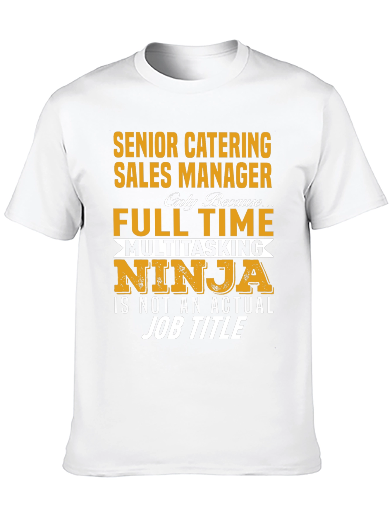 Senior Catering Sales Manager Full Time Ninja T-Shirt
