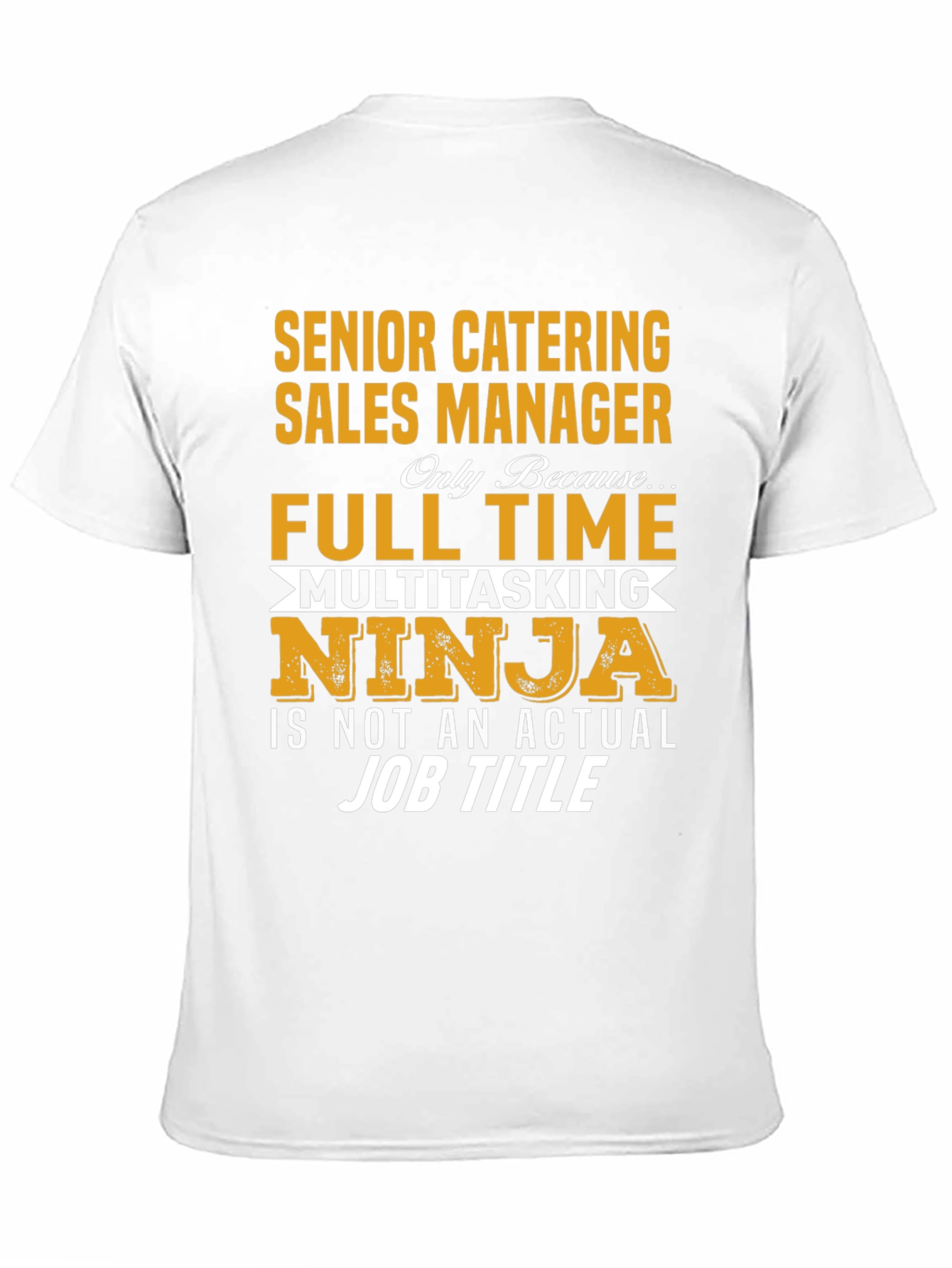 Senior Catering Sales Manager Full Time Ninja T-Shirt