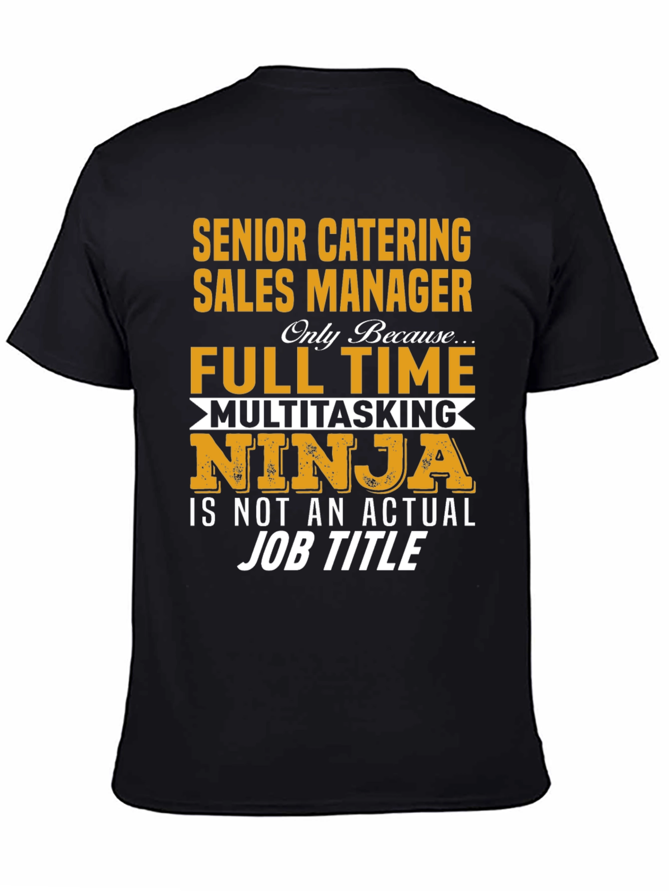 Senior Catering Sales Manager Full Time Ninja T-Shirt