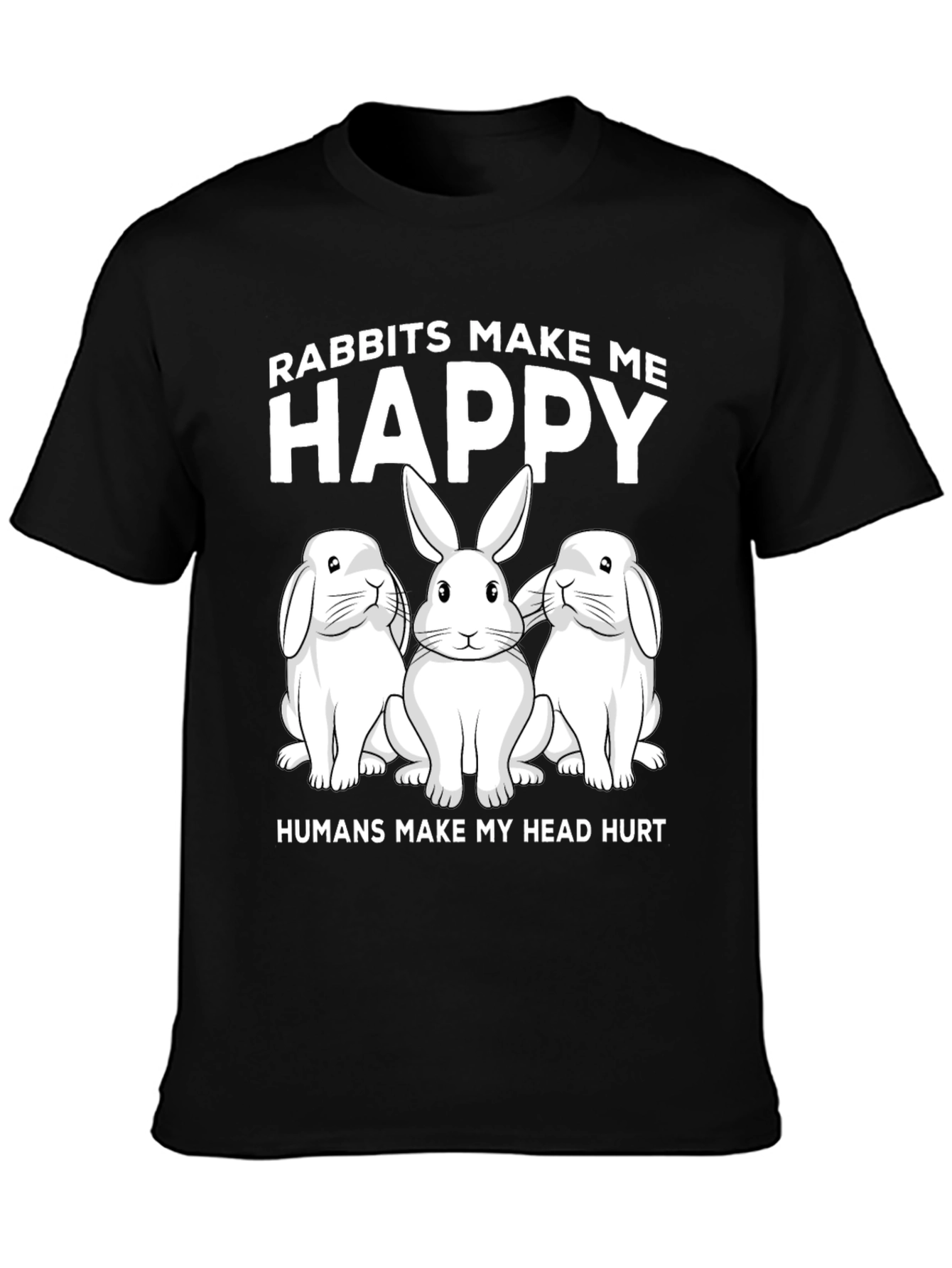Rabbit Lover T-Shirt: Rabbits Make Me Happy