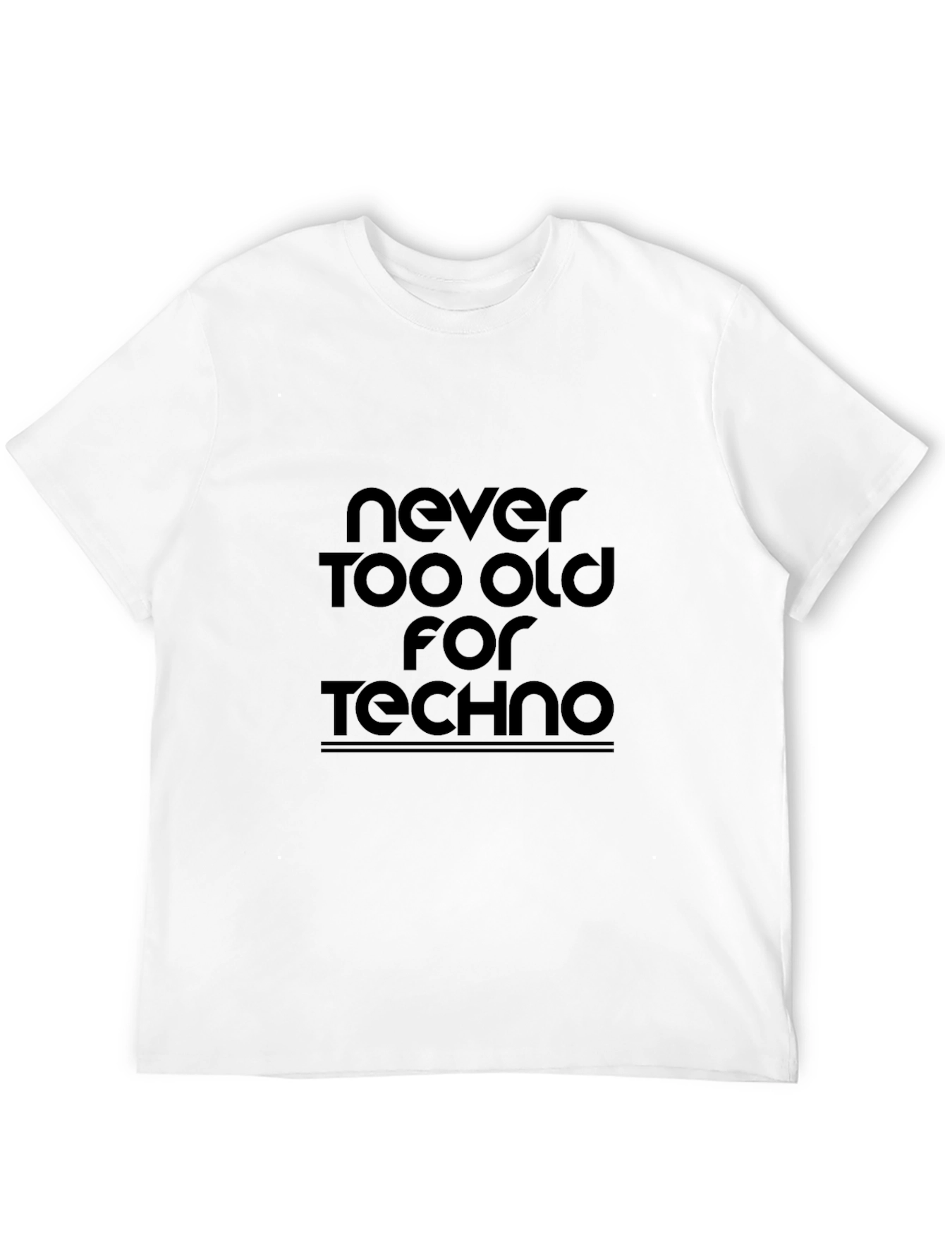 Never Too Old for Techno Black T-Shirt