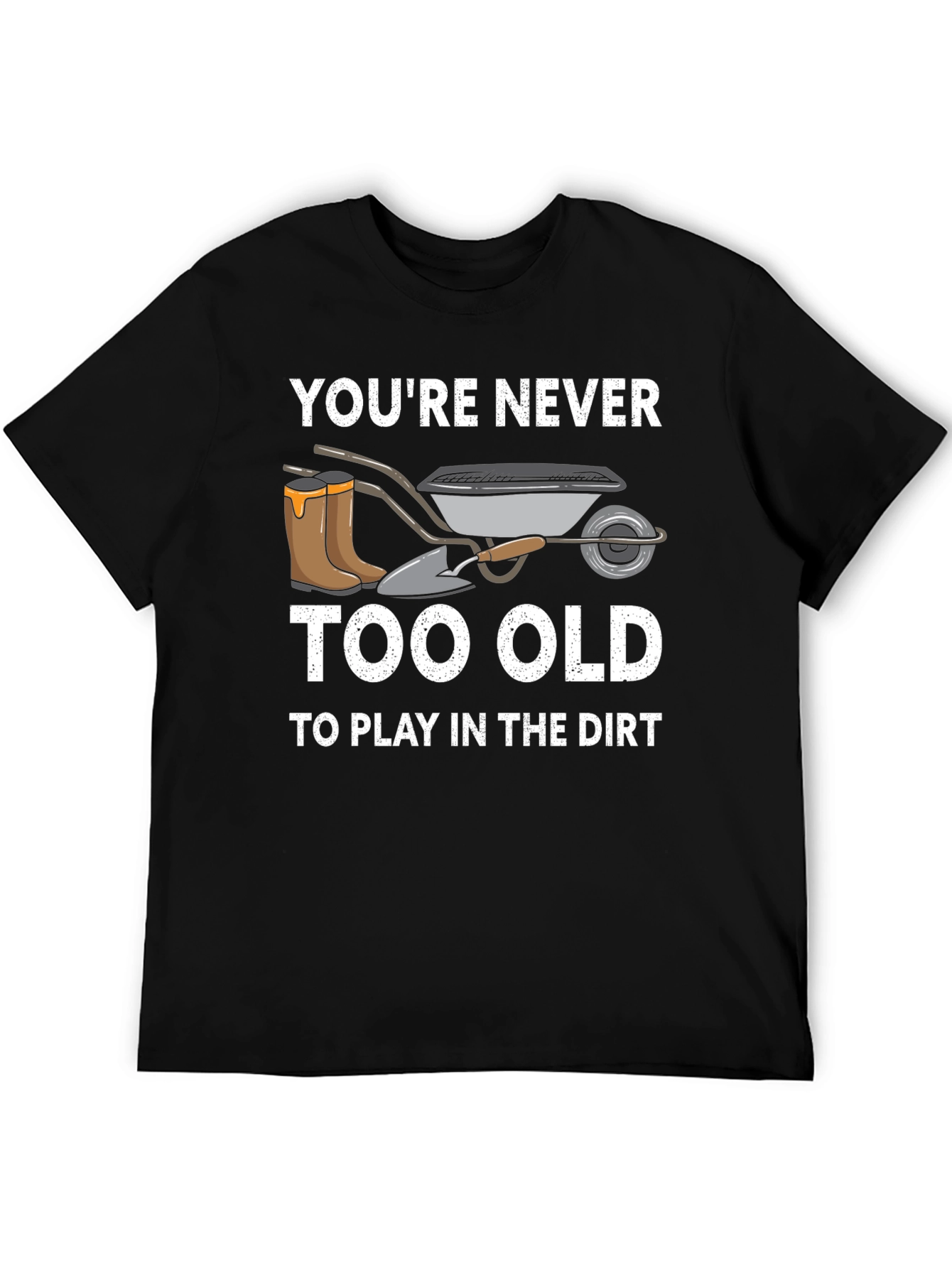 Never Too Old Gardening T-Shirt