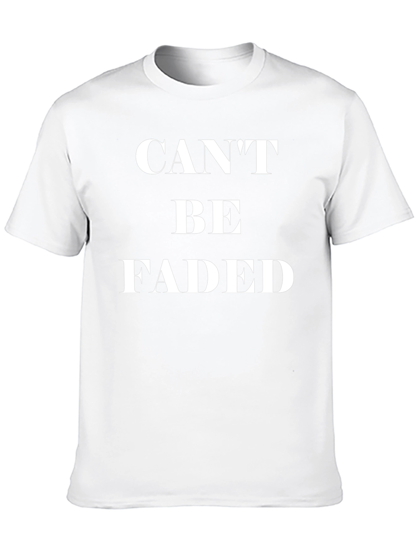 Cant Be Faded T-Shirt - Bold Statement Tee