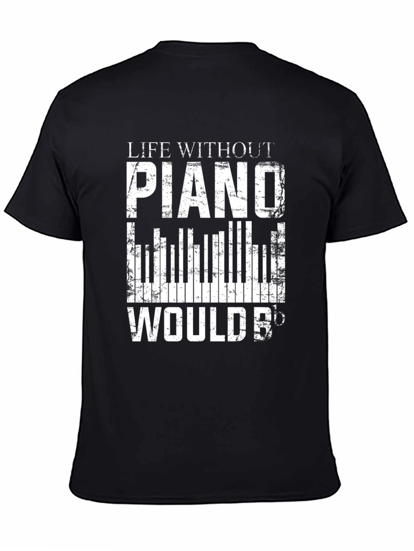 Life Without Piano Would B Flat T-Shirt