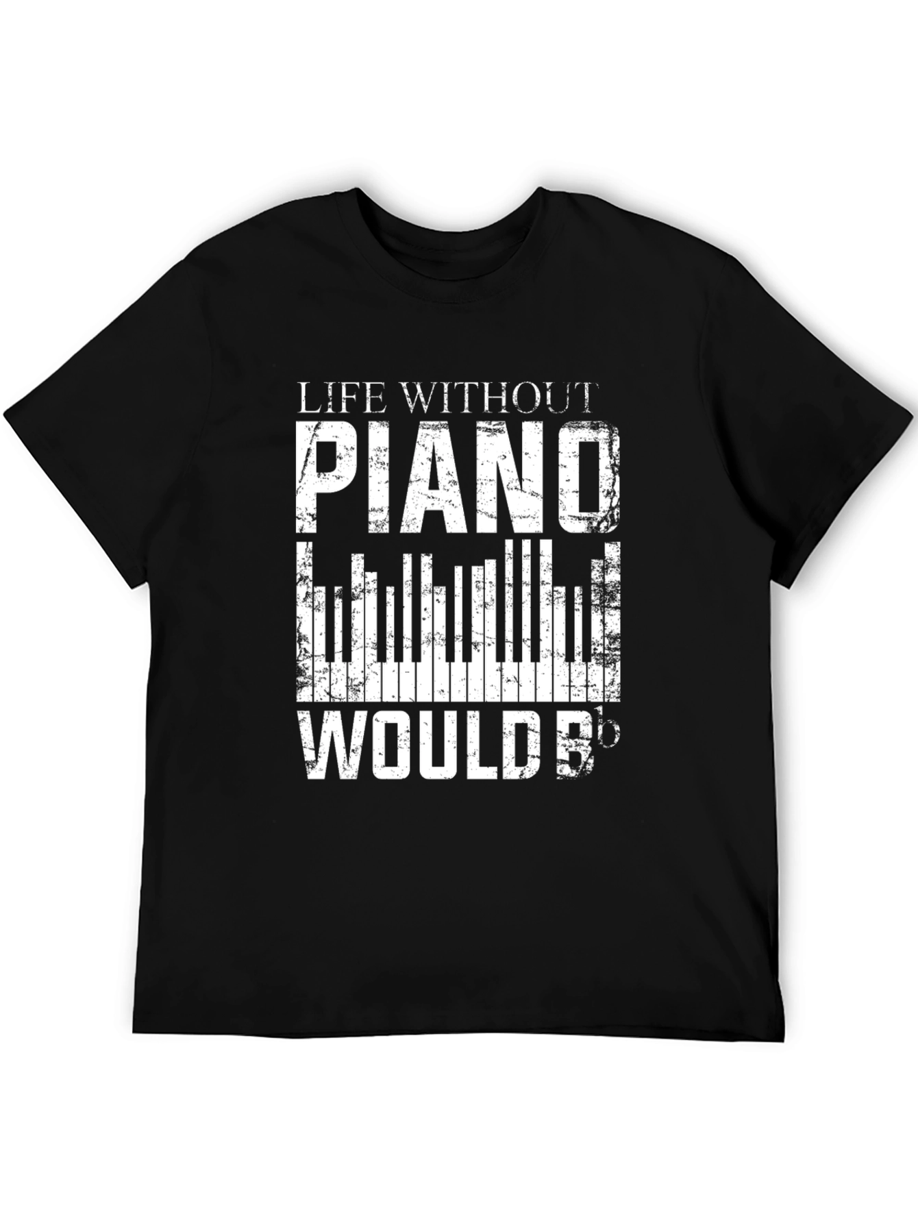 Life Without Piano Would B Flat T-Shirt