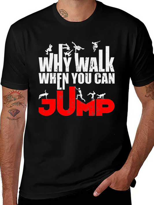 Why Walk When You Can Jump T-Shirt